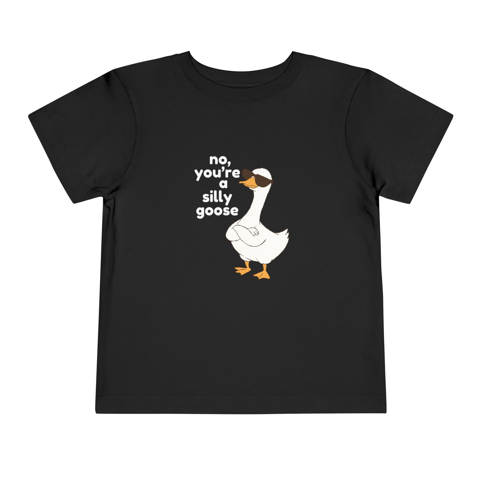 Toddler Tee – "No, You're a Silly Goose" Cute Cartoon Goose Shirt