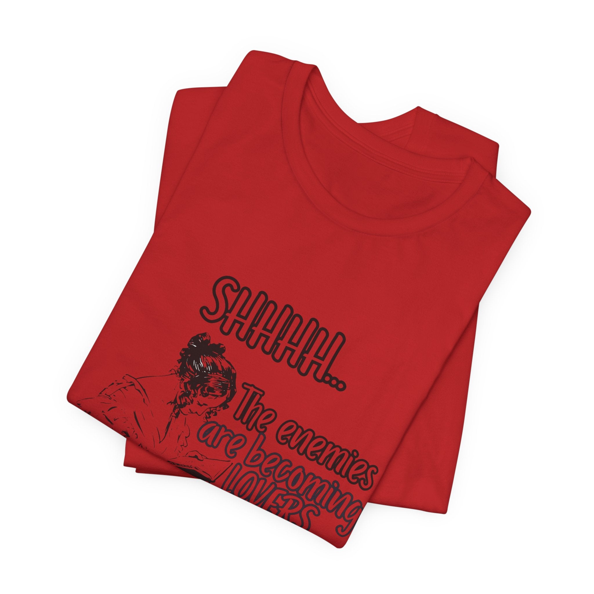 Shhhh... The Enemies Are Becoming Lovers Tee