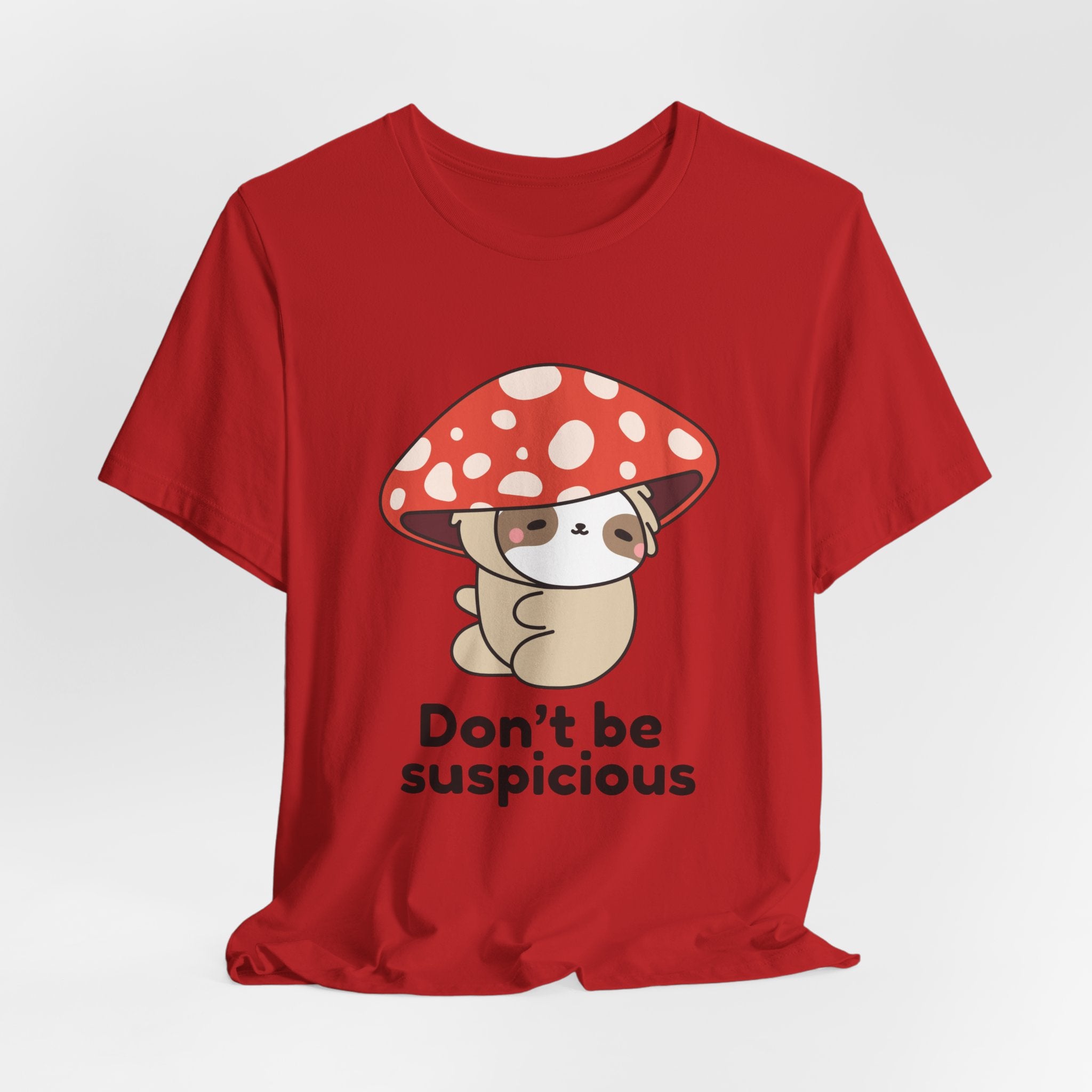 Don't Be Suspicious Mushroom Sloth T-Shirt — Cute Funny Graphic Tee