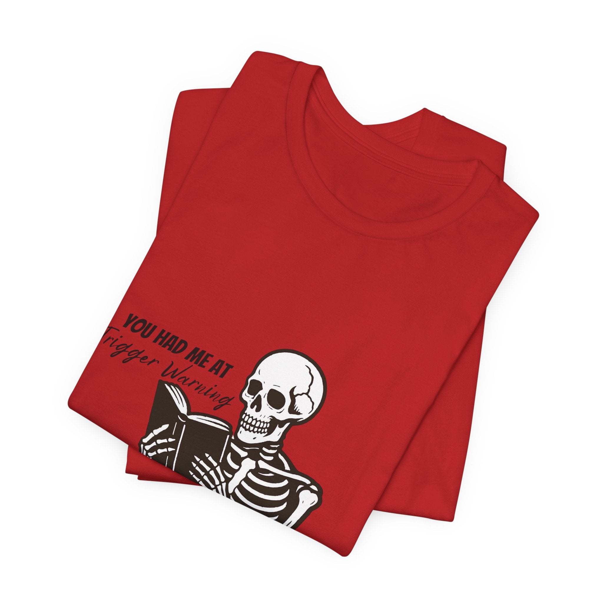 Skeleton Reading Tee - "You Had Me At Trigger Warning" Graphic T-Shirt
