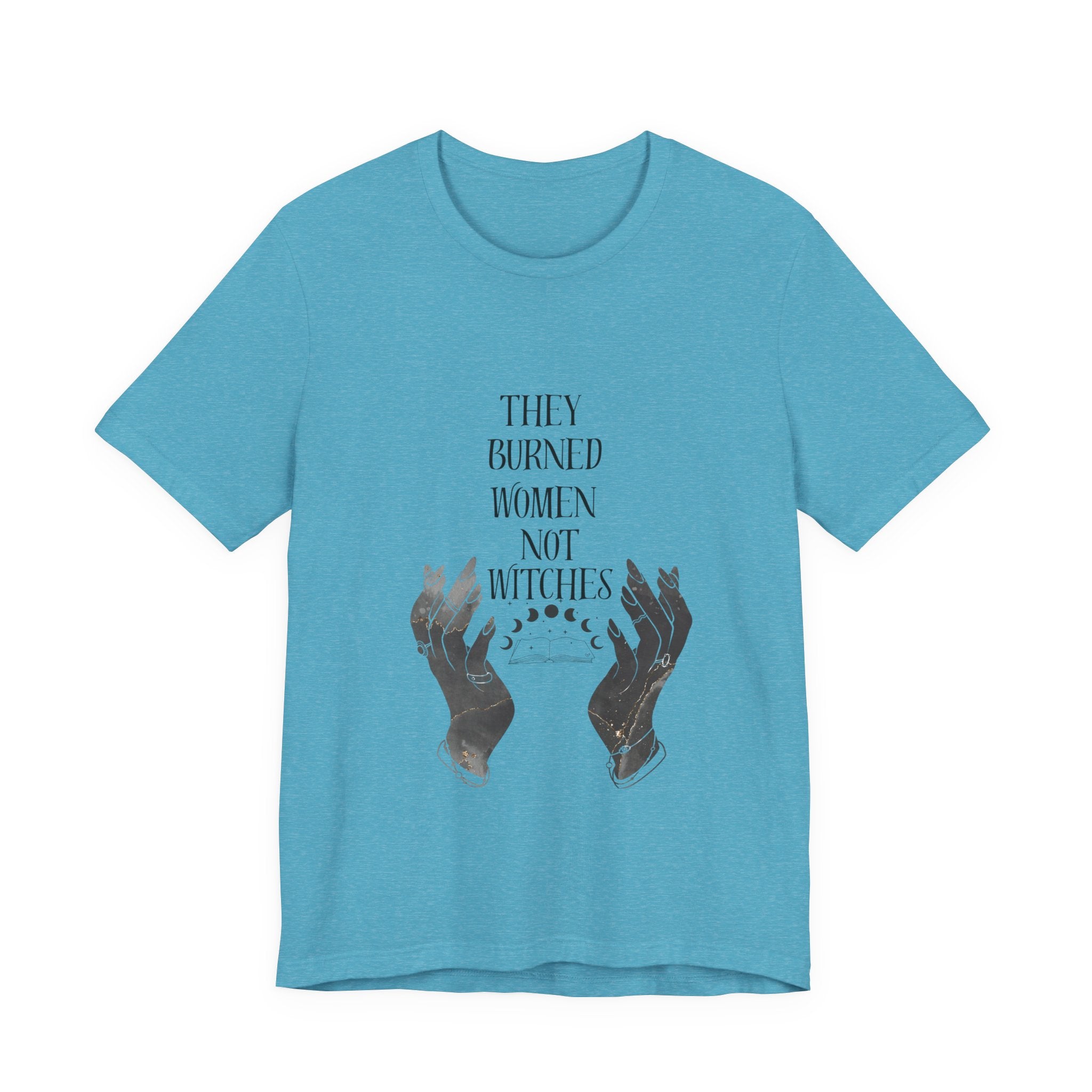 They Burned Women Not Witches Graphic Tee