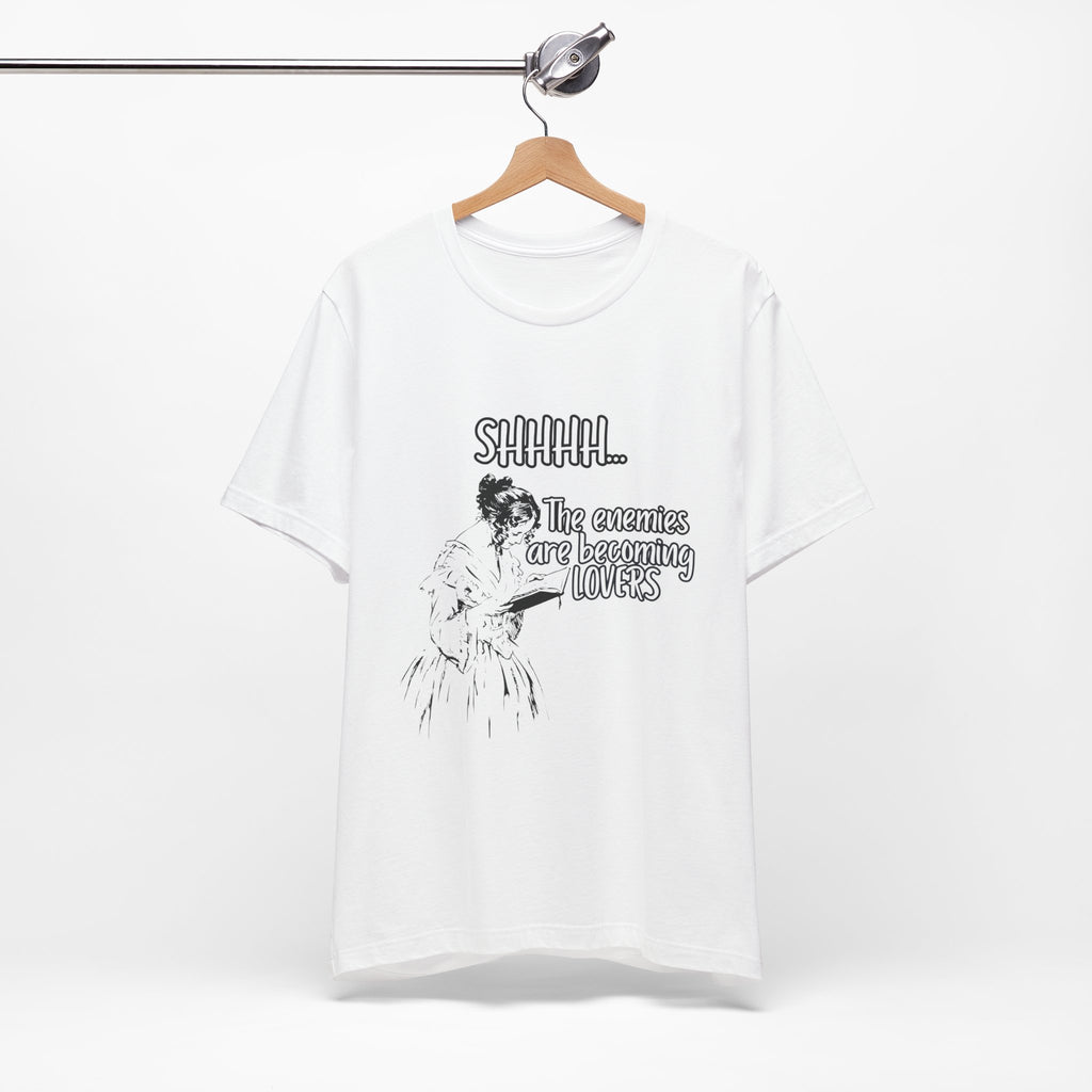 Shhhh... The Enemies Are Becoming Lovers Tee