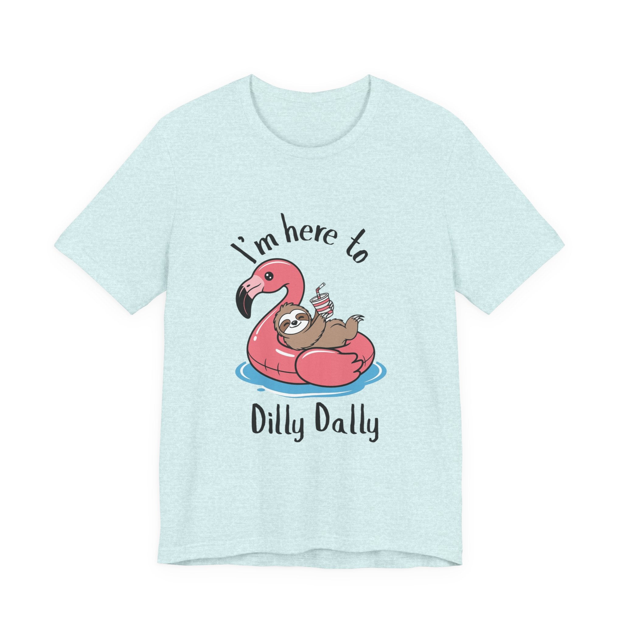I'm Here to Dilly Dally T‑Shirt — Cute Sloth on Flamingo Float Tee