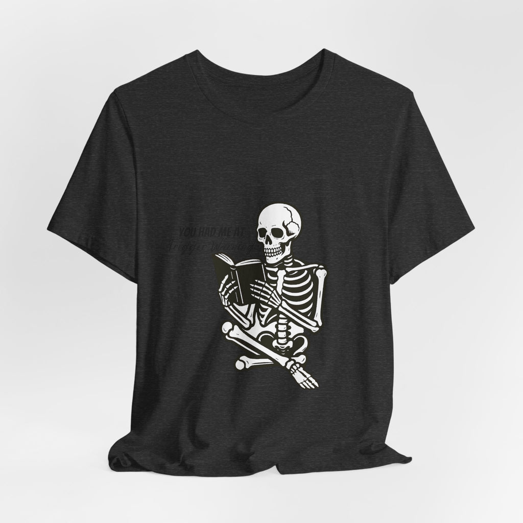 Skeleton Reading Tee - "You Had Me At Trigger Warning" Graphic T-Shirt