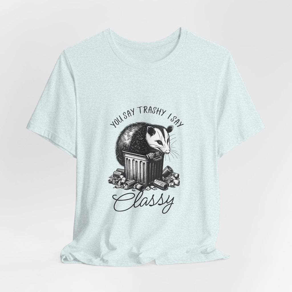 T‑Shirt — “You Say Trashy I Say Classy” Opossum Vintage Graphic Tee