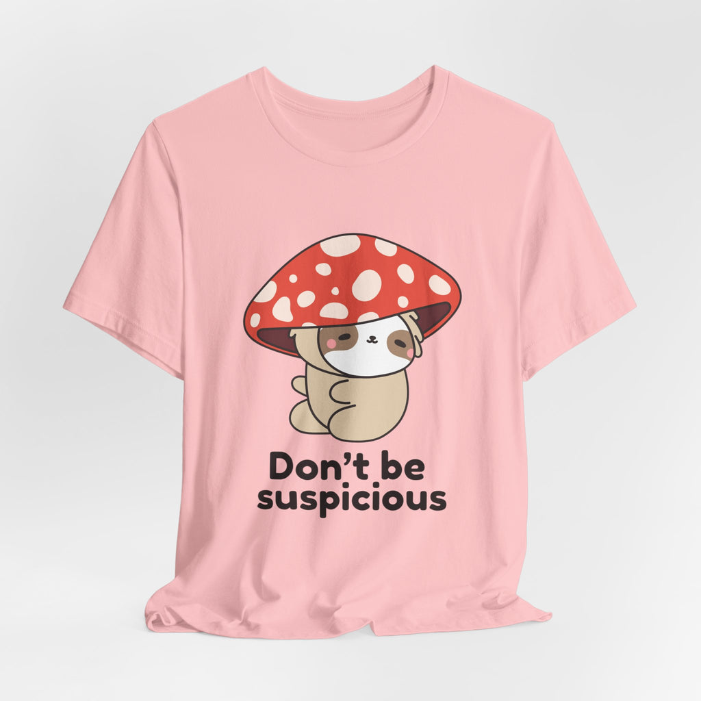 Don't Be Suspicious Mushroom Sloth T-Shirt — Cute Funny Graphic Tee