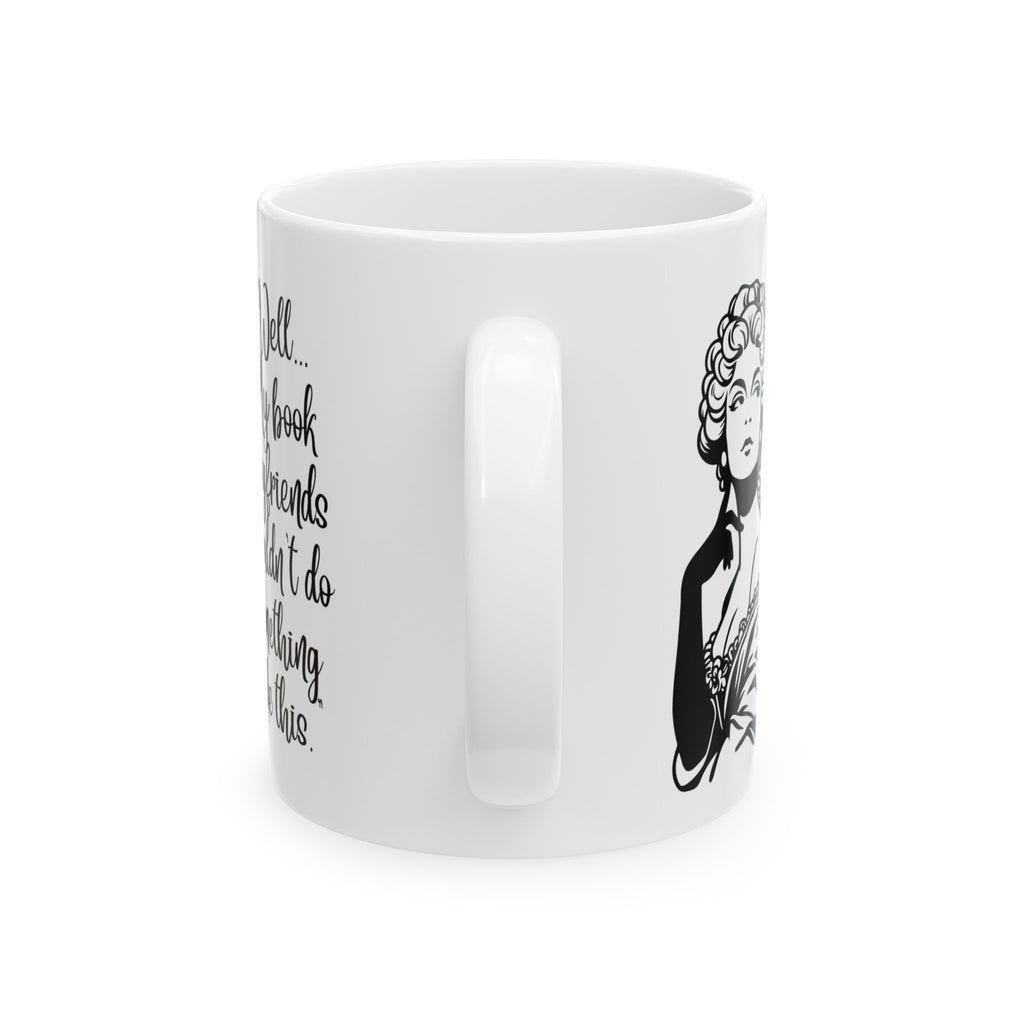 Ceramic Mug — Vintage Lady Illustration with Quote Well… if my book boyfriends wouldn't do something like this