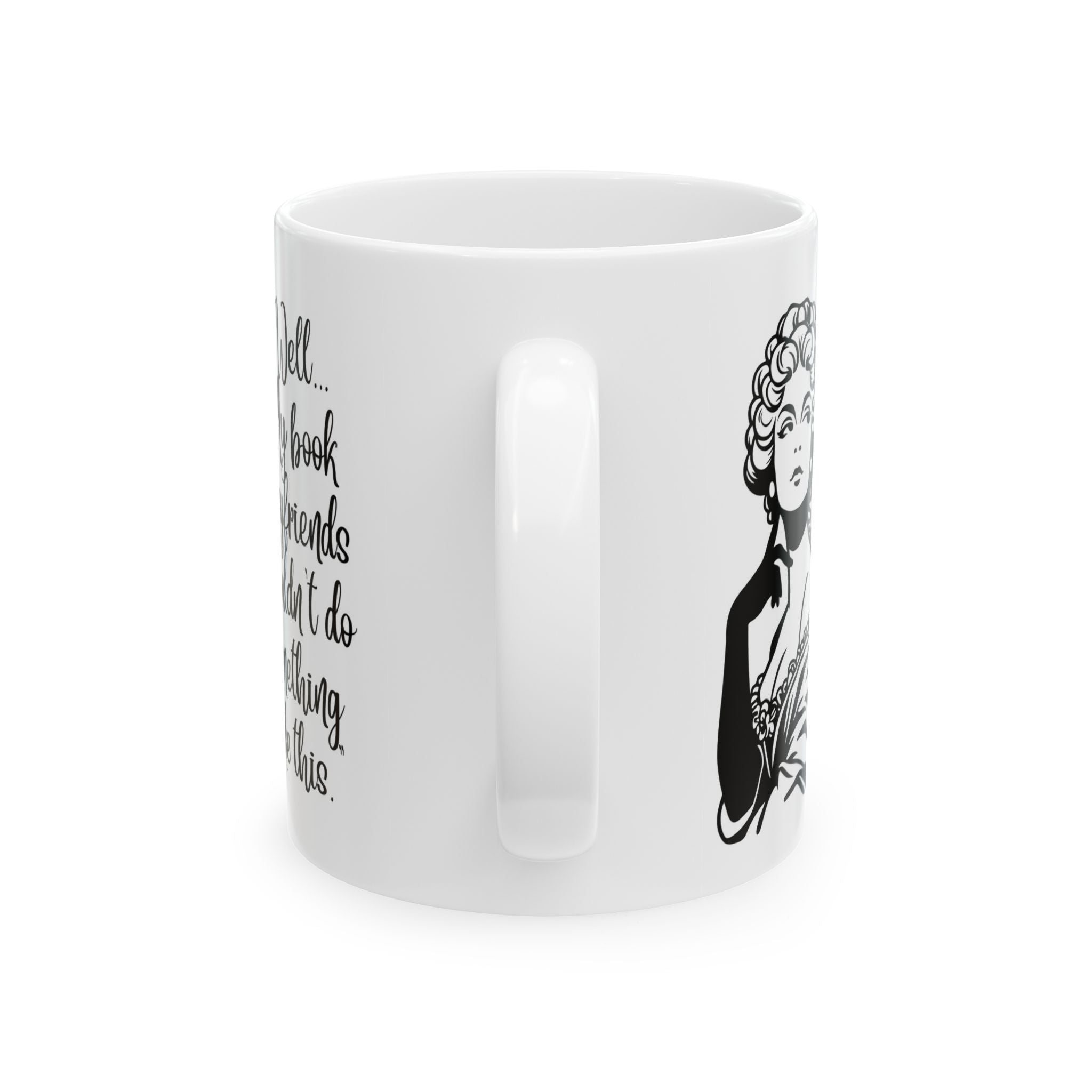 Ceramic Mug — Vintage Lady Illustration with Quote Well… if my book boyfriends wouldn't do something like this