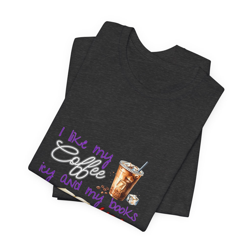 T-Shirt — "I Like My Coffee Icy and My Books Spicy" Graphic Tee (Coffee & Book Lovers)