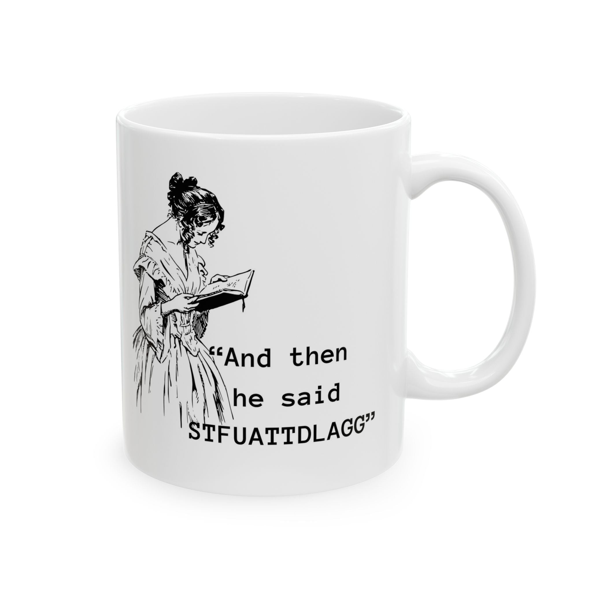 Ceramic Mug — Vintage Woman Reading Illustration with Quote “And then he said ‘STFUATTDLAGG’” | Smut lovers Coffee Cup,