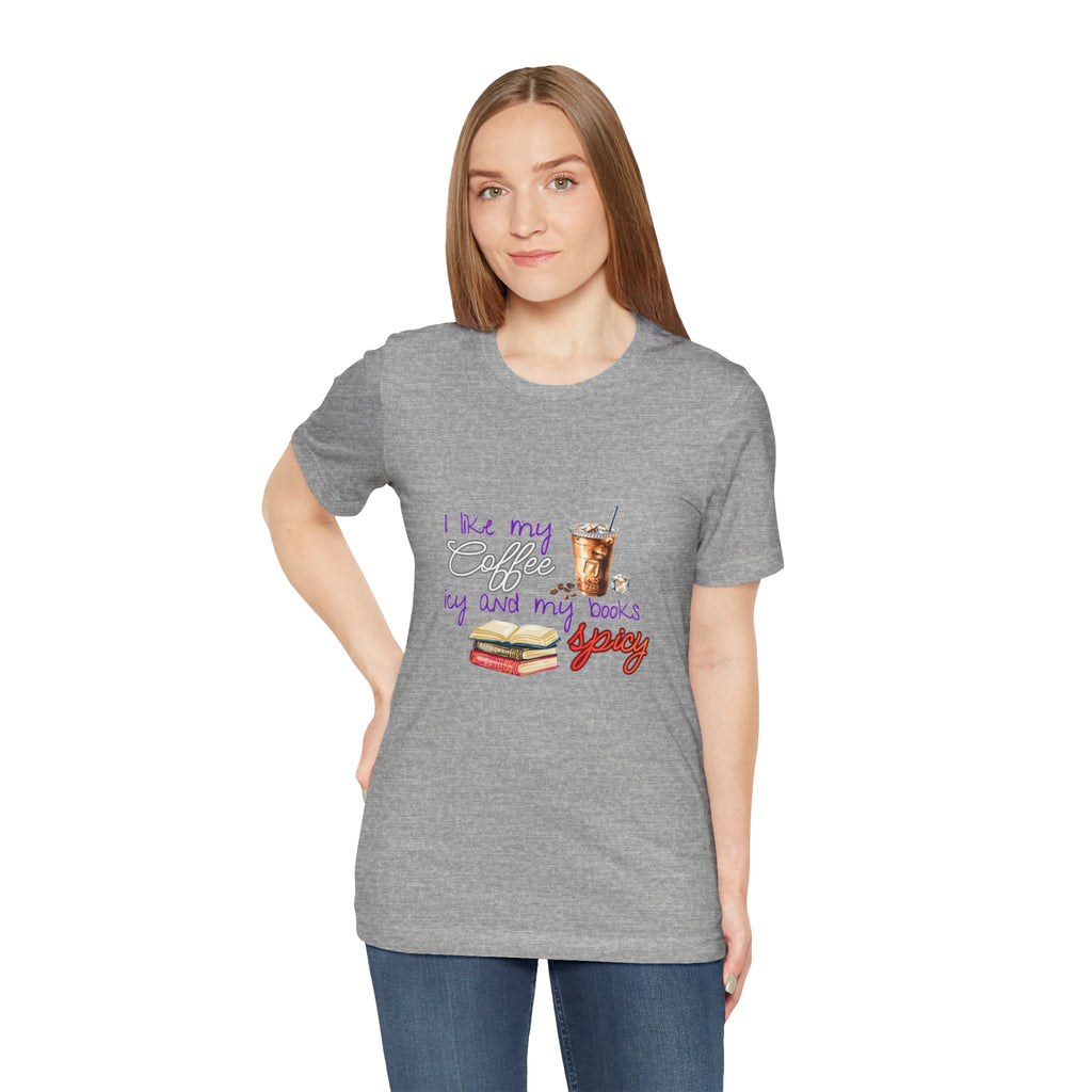 T-Shirt — "I Like My Coffee Icy and My Books Spicy" Graphic Tee (Coffee & Book Lovers)