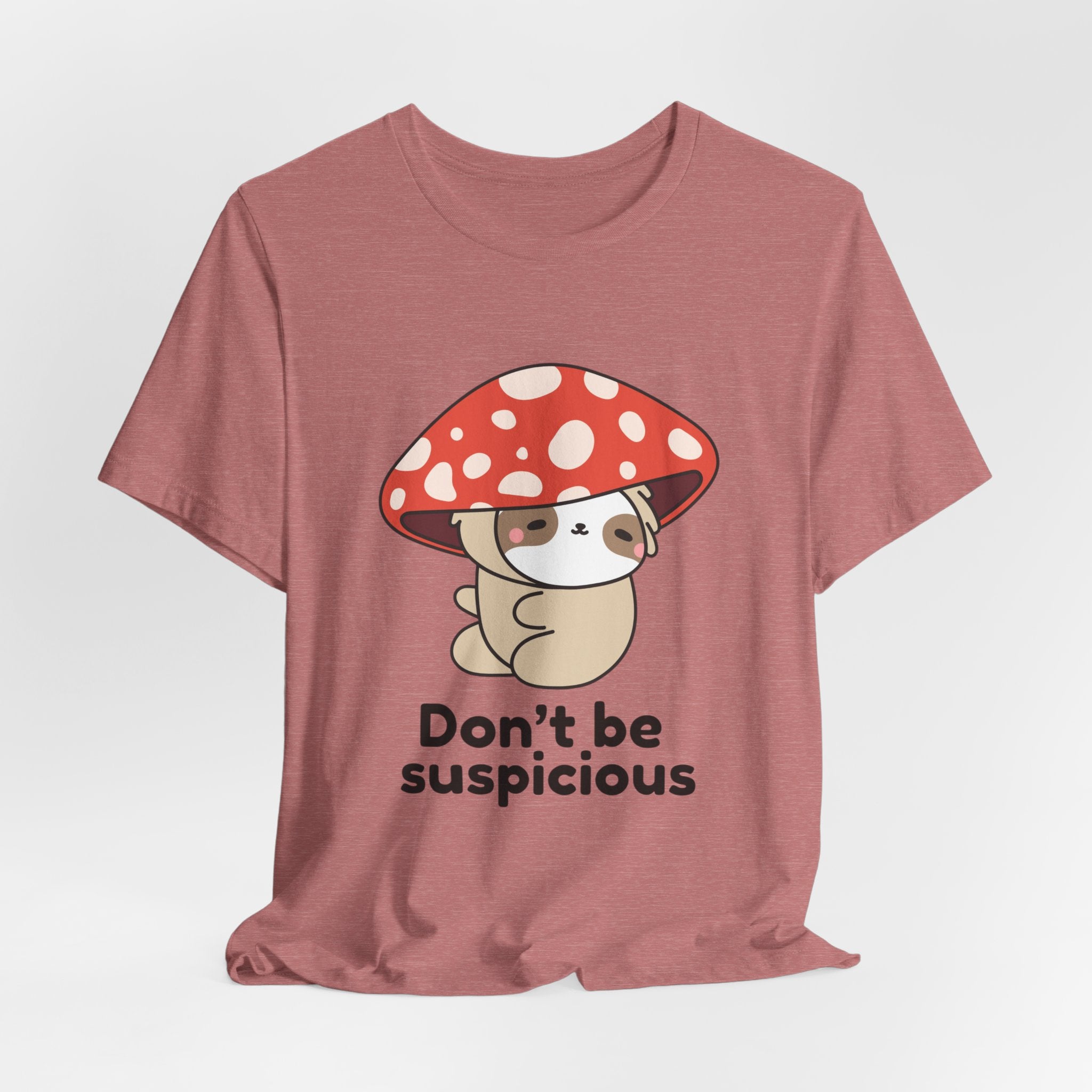 Don't Be Suspicious Mushroom Sloth T-Shirt — Cute Funny Graphic Tee