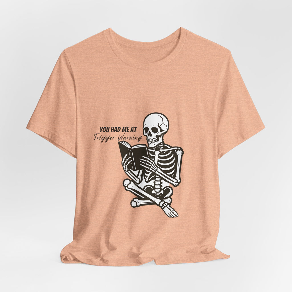 Skeleton Reading Tee - "You Had Me At Trigger Warning" Graphic T-Shirt