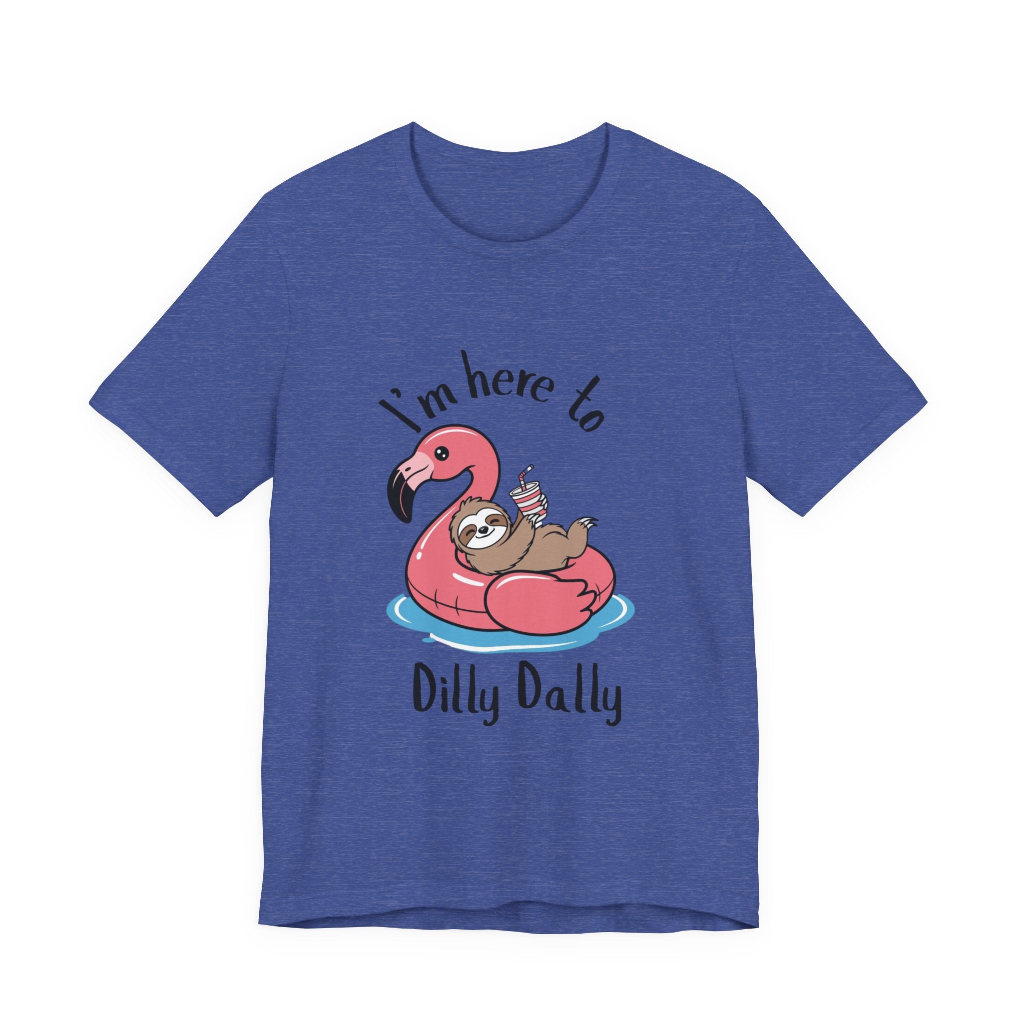 I'm Here to Dilly Dally T‑Shirt — Cute Sloth on Flamingo Float Tee