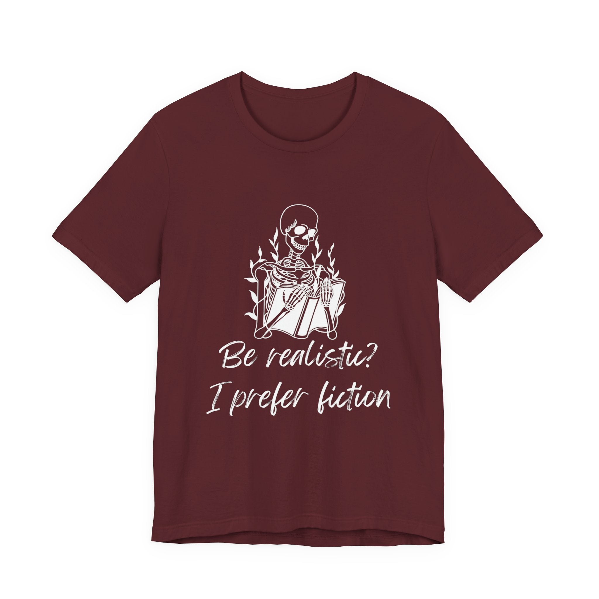Fiction Lover T‑Shirt — “Be realistic? I prefer fiction” Graphic Tee