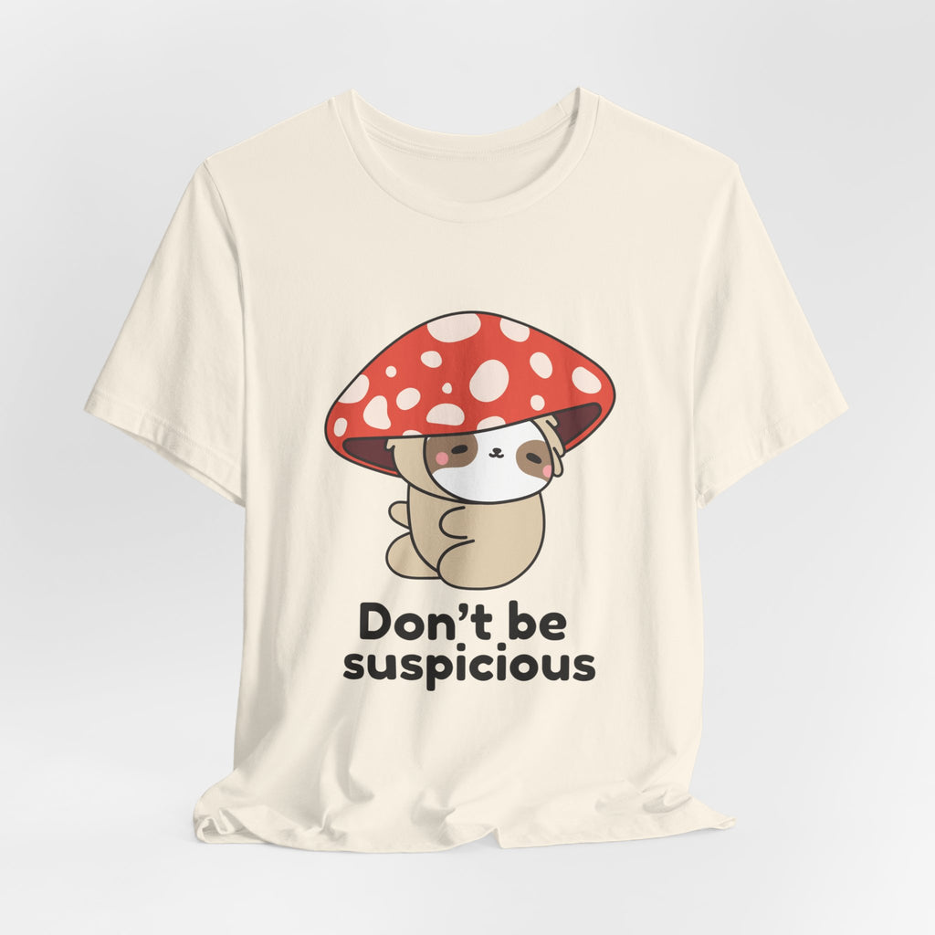 Don't Be Suspicious Mushroom Sloth T-Shirt — Cute Funny Graphic Tee
