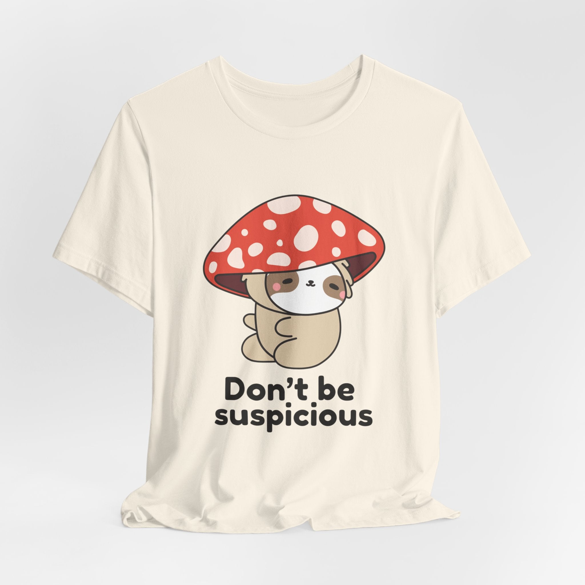 Don't Be Suspicious Mushroom Sloth T-Shirt — Cute Funny Graphic Tee