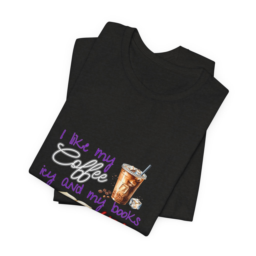 T-Shirt — "I Like My Coffee Icy and My Books Spicy" Graphic Tee (Coffee & Book Lovers)