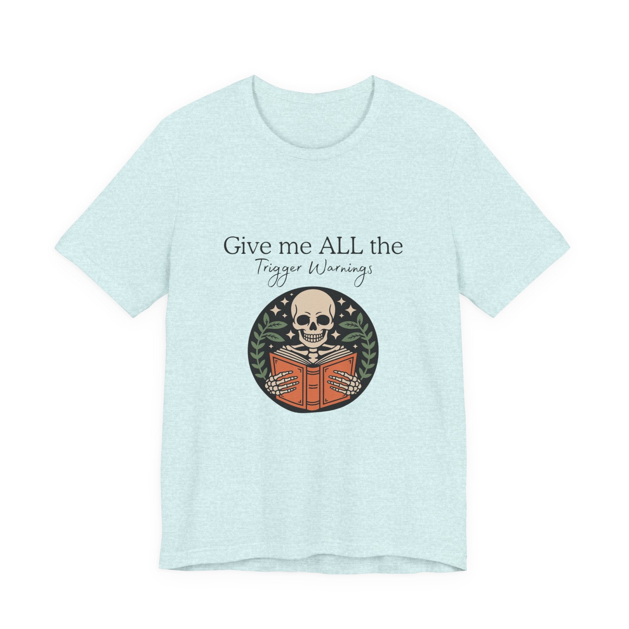 Give Me All The Trigger Warnings Tee — Gothic Skull Reading Graphic T-Shirt