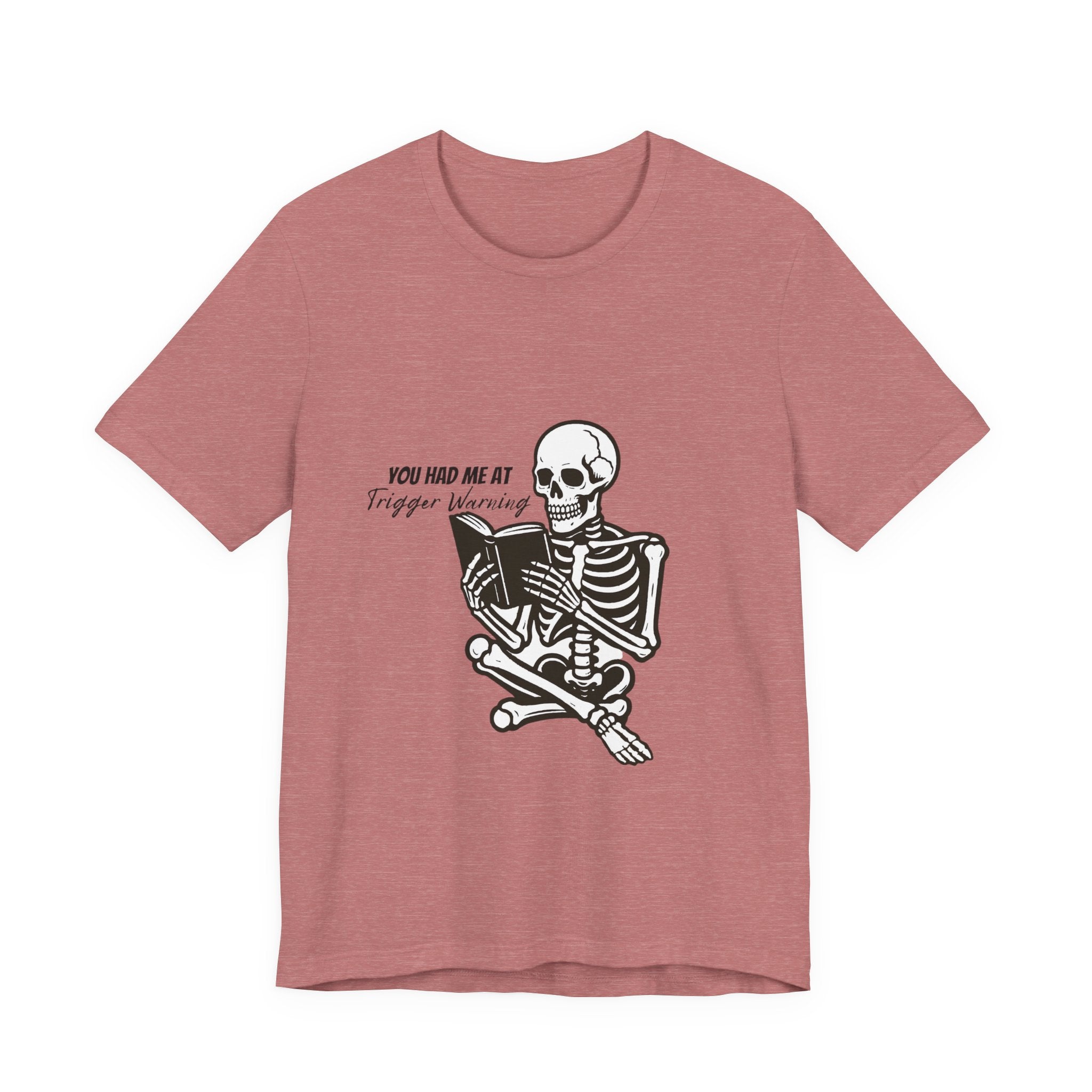 Skeleton Reading Tee - "You Had Me At Trigger Warning" Graphic T-Shirt