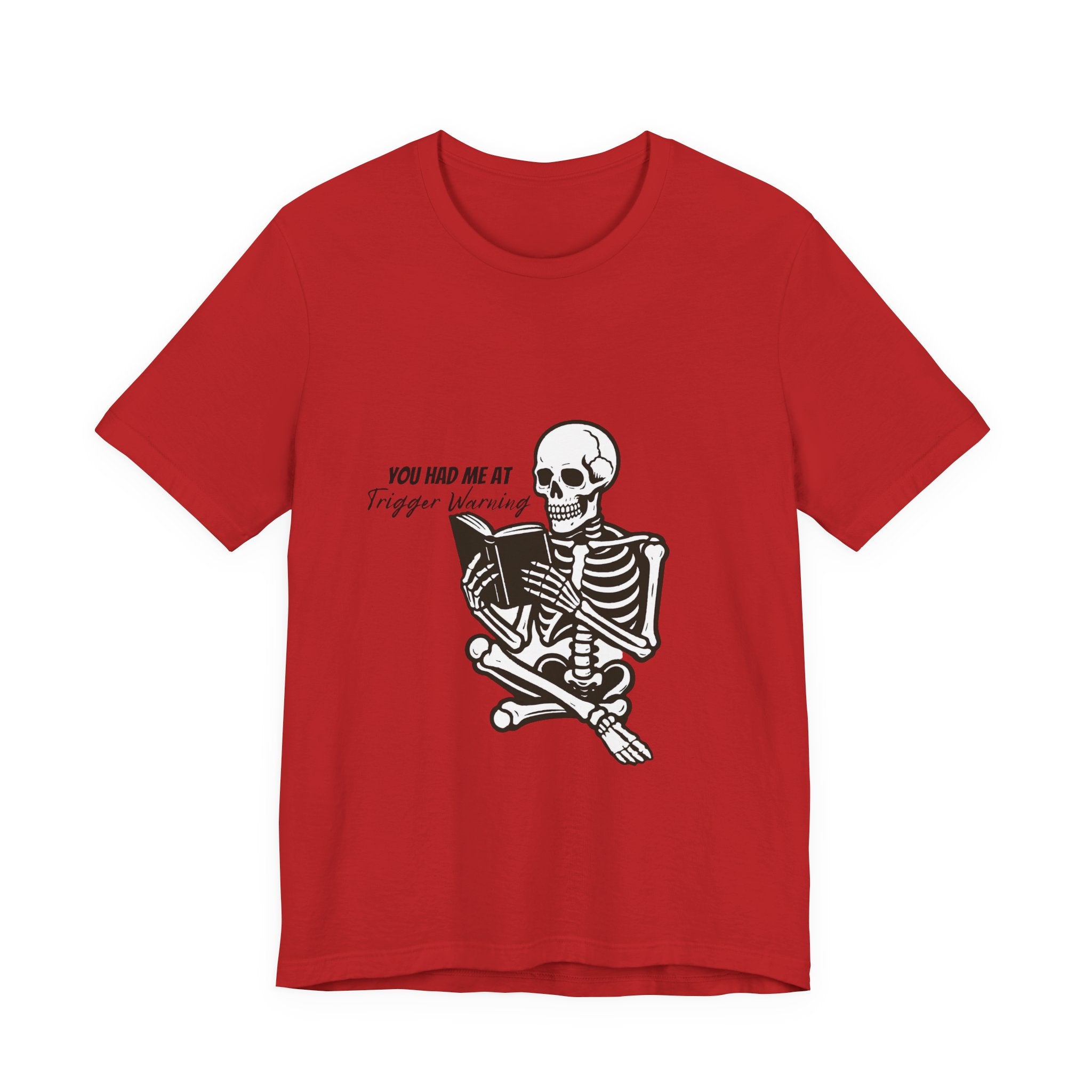 Skeleton Reading Tee - "You Had Me At Trigger Warning" Graphic T-Shirt