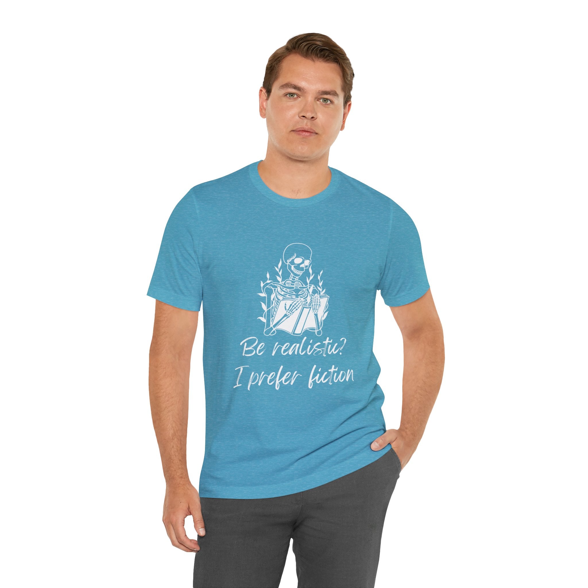 Fiction Lover T‑Shirt — “Be realistic? I prefer fiction” Graphic Tee