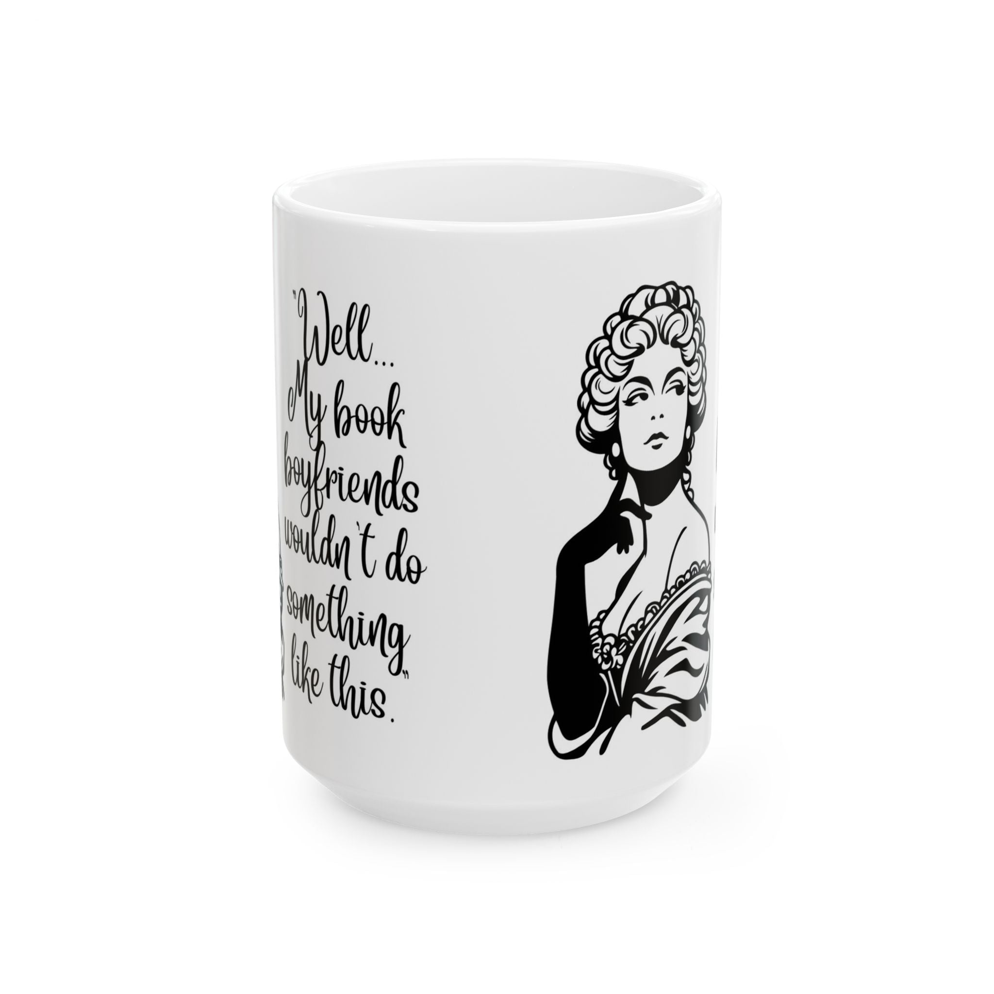 Ceramic Mug — Vintage Lady Illustration with Quote Well… if my book boyfriends wouldn't do something like this