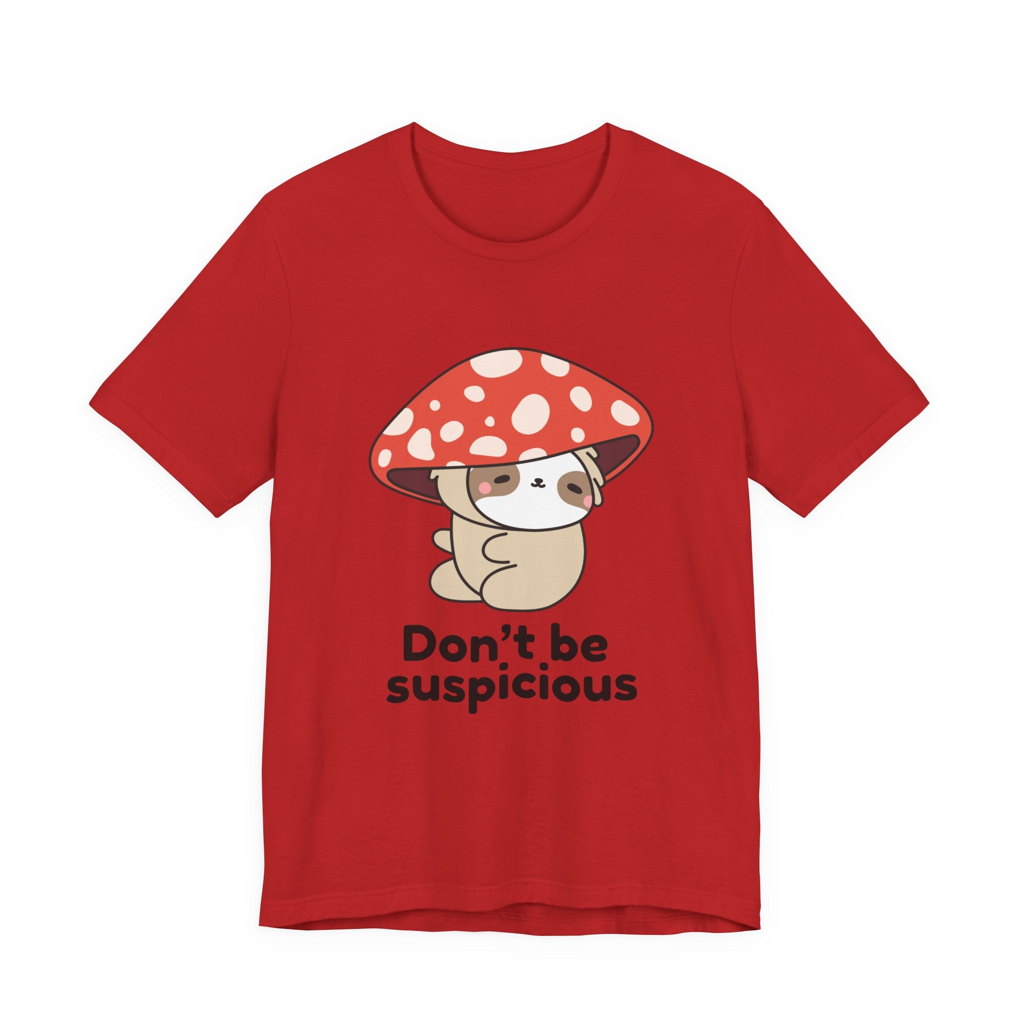 Don't Be Suspicious Mushroom Sloth T-Shirt — Cute Funny Graphic Tee