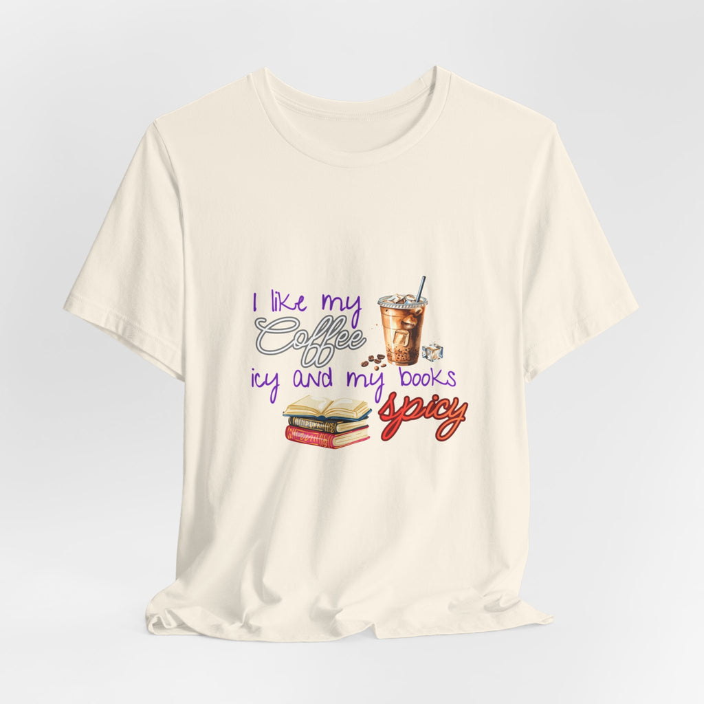 T-Shirt — "I Like My Coffee Icy and My Books Spicy" Graphic Tee (Coffee & Book Lovers)