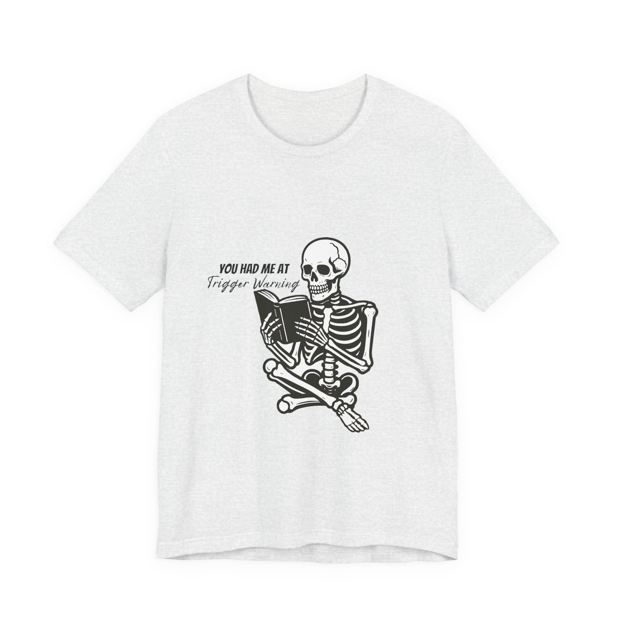Skeleton Reading Tee - "You Had Me At Trigger Warning" Graphic T-Shirt