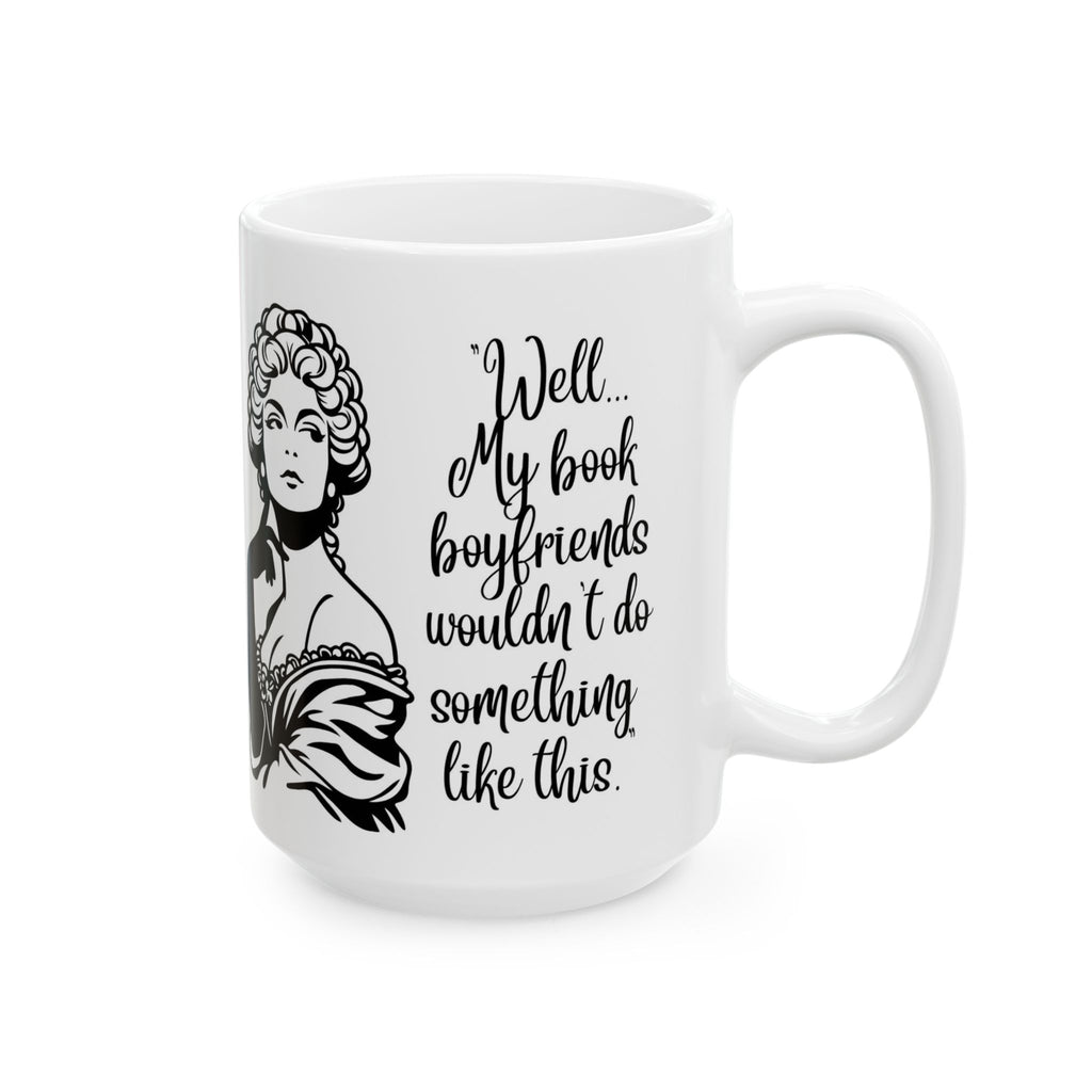 Ceramic Mug — Vintage Lady Illustration with Quote Well… if my book boyfriends wouldn't do something like this