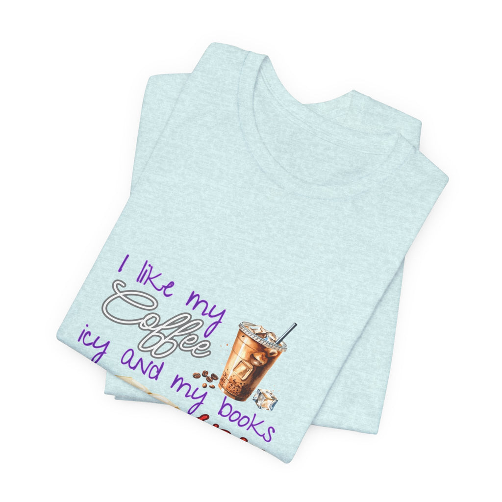 T-Shirt — "I Like My Coffee Icy and My Books Spicy" Graphic Tee (Coffee & Book Lovers)