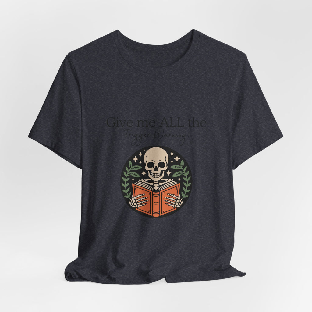 Give Me All The Trigger Warnings Tee — Gothic Skull Reading Graphic T-Shirt