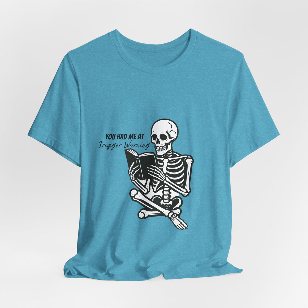 Skeleton Reading Tee - "You Had Me At Trigger Warning" Graphic T-Shirt