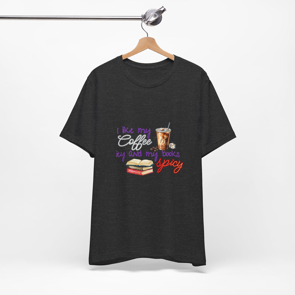 T-Shirt — "I Like My Coffee Icy and My Books Spicy" Graphic Tee (Coffee & Book Lovers)