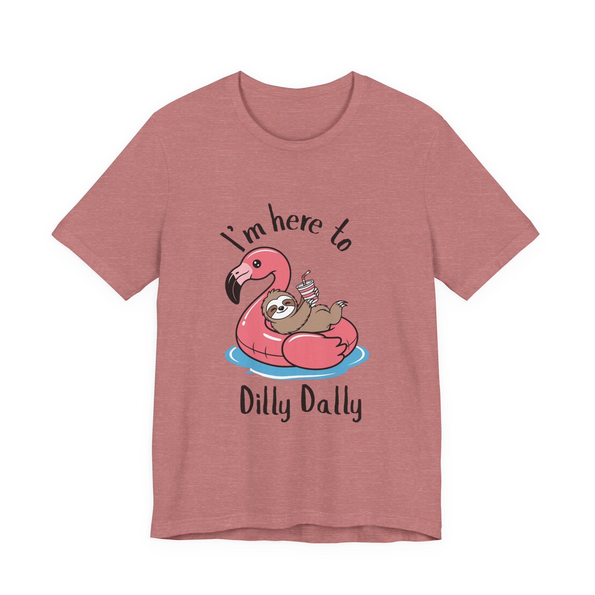 I'm Here to Dilly Dally T‑Shirt — Cute Sloth on Flamingo Float Tee