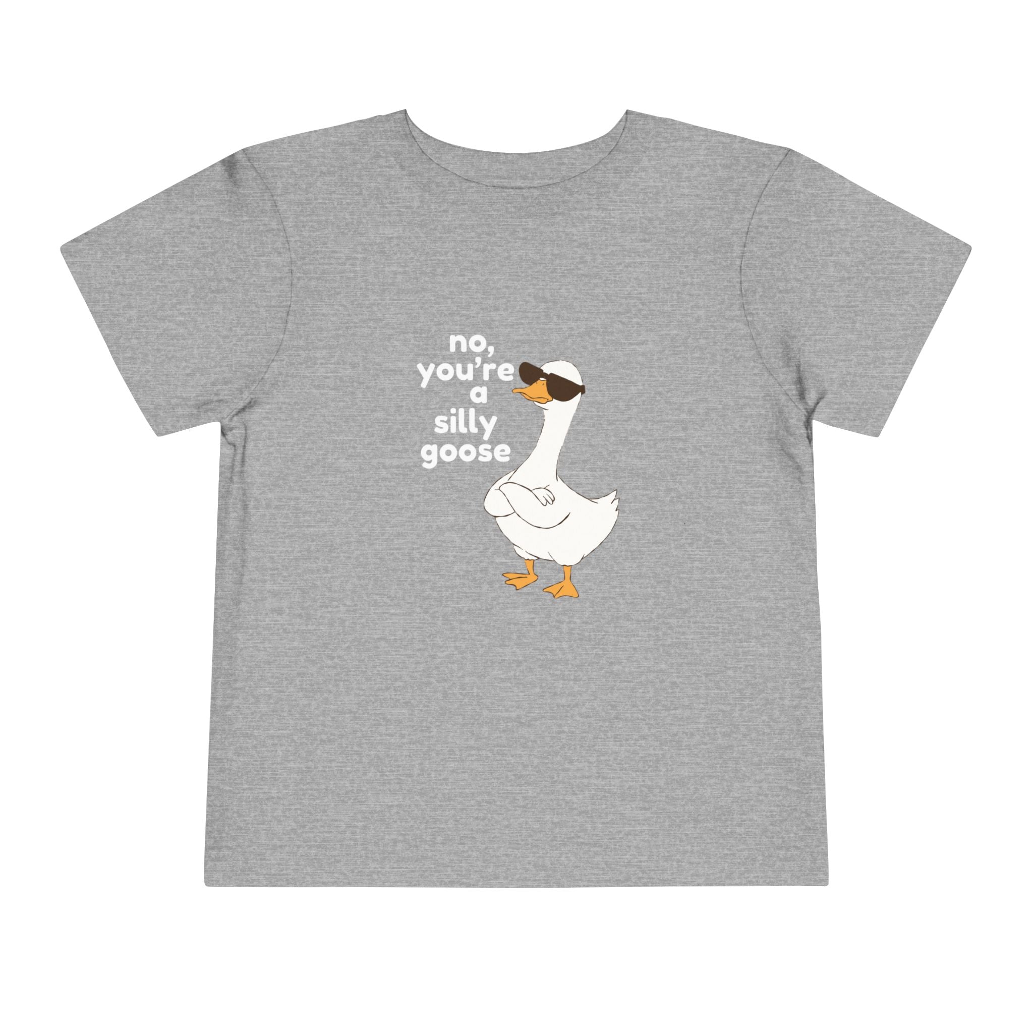 Toddler Tee – "No, You're a Silly Goose" Cute Cartoon Goose Shirt