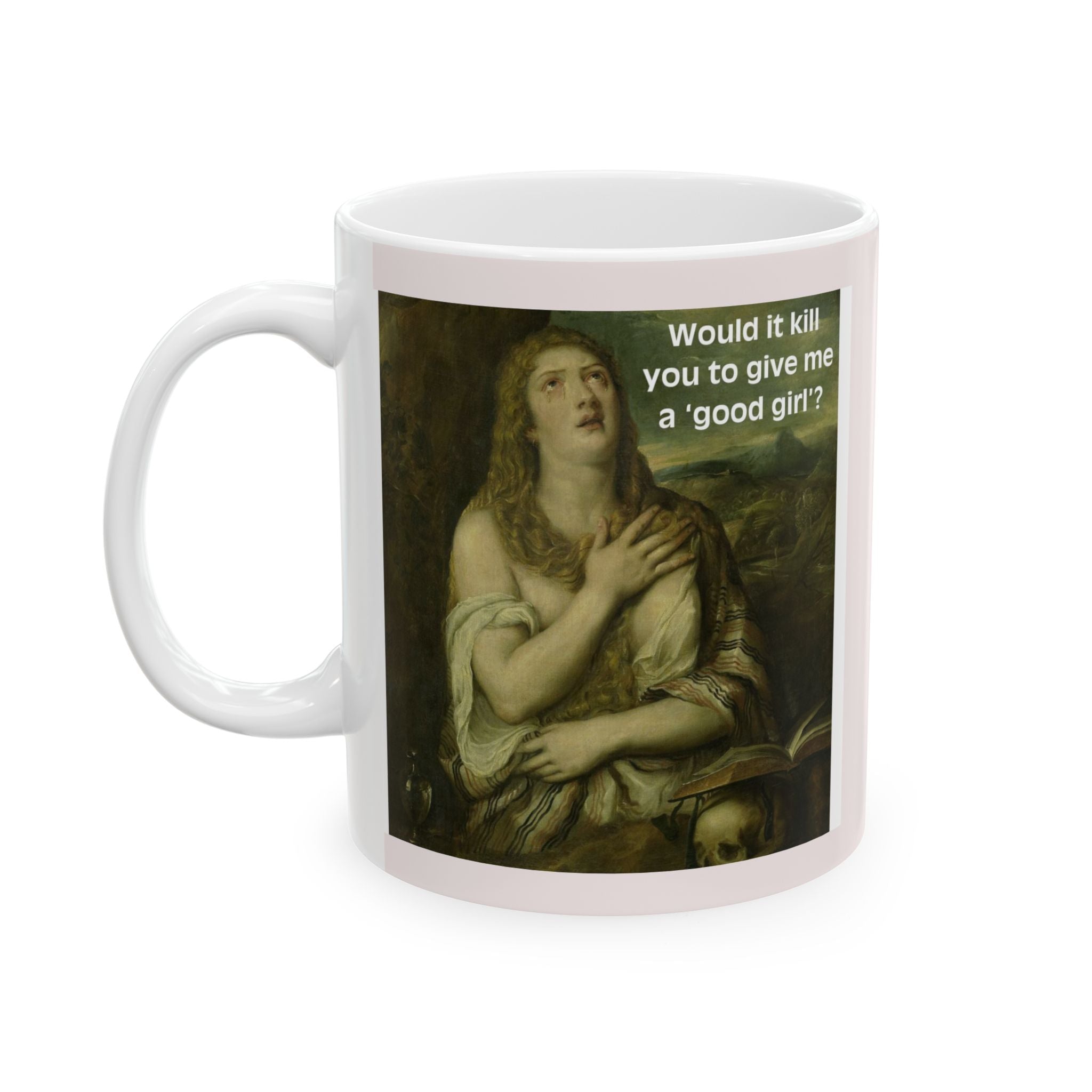 11oz/15oz Ceramic Mug — Vintage Portrait with Quote Would it kill you to give me a good girl?