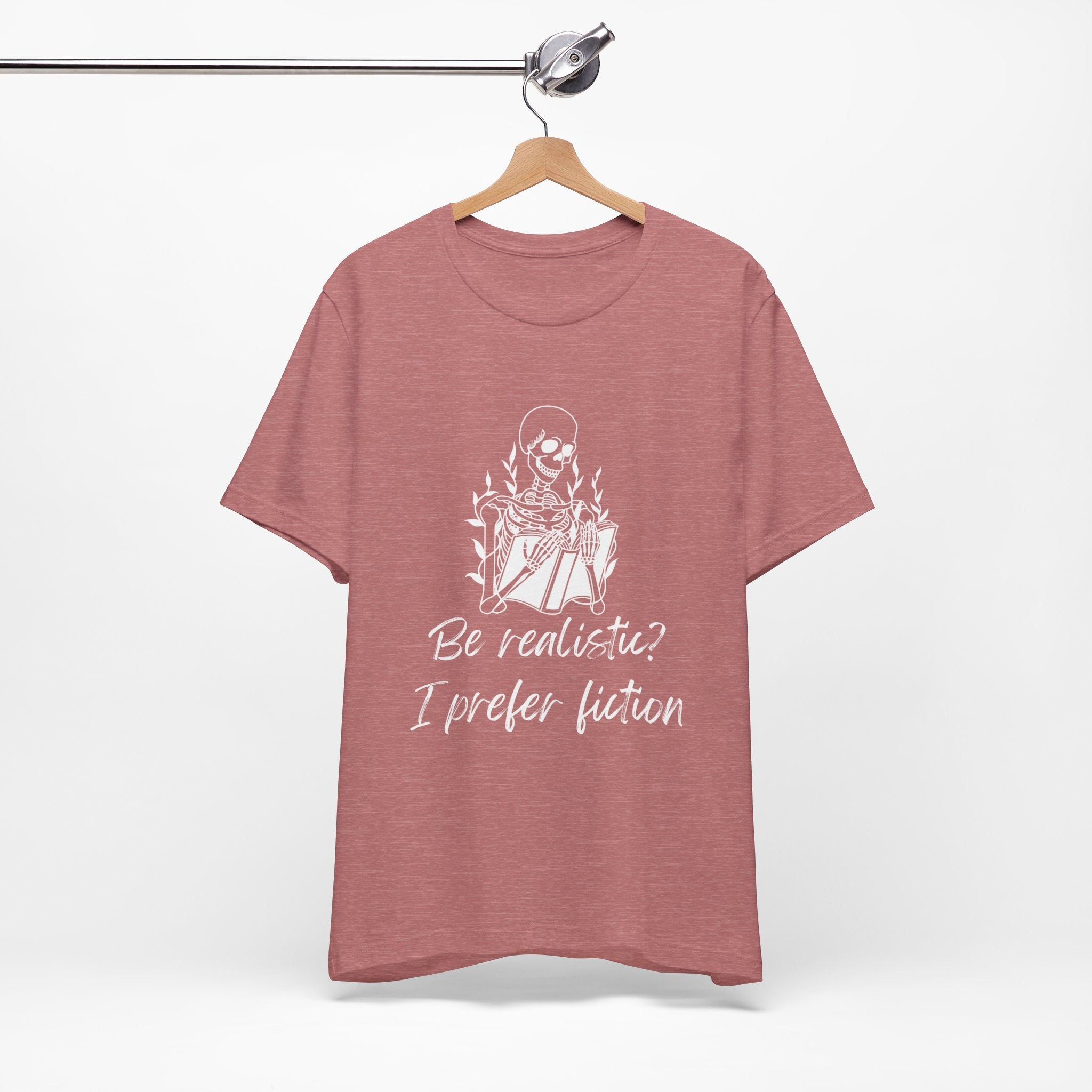 Fiction Lover T‑Shirt — “Be realistic? I prefer fiction” Graphic Tee