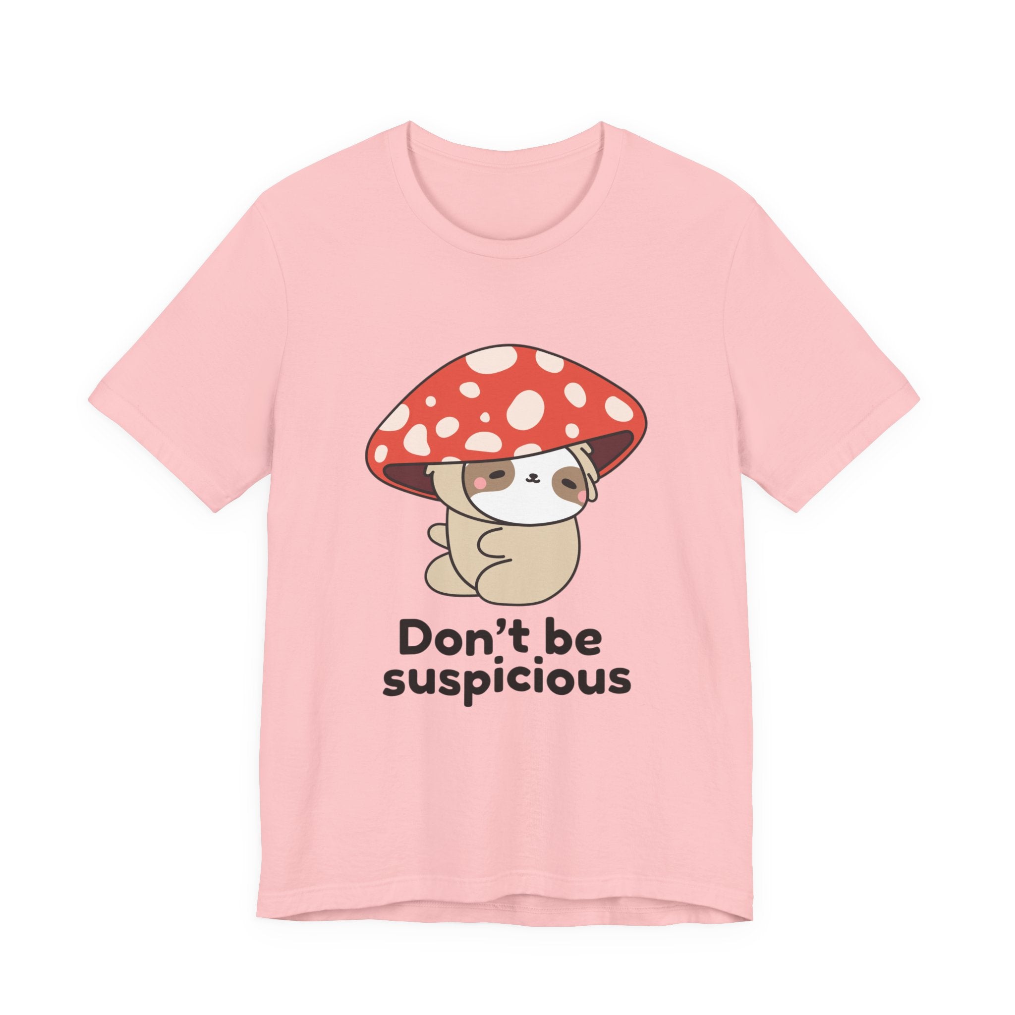 Don't Be Suspicious Mushroom Sloth T-Shirt — Cute Funny Graphic Tee