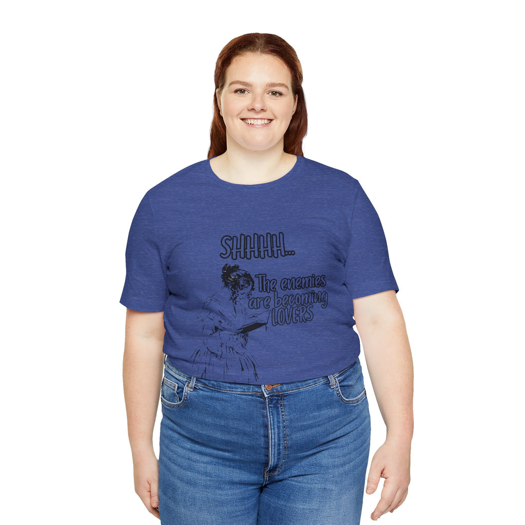 Shhhh... The Enemies Are Becoming Lovers Tee