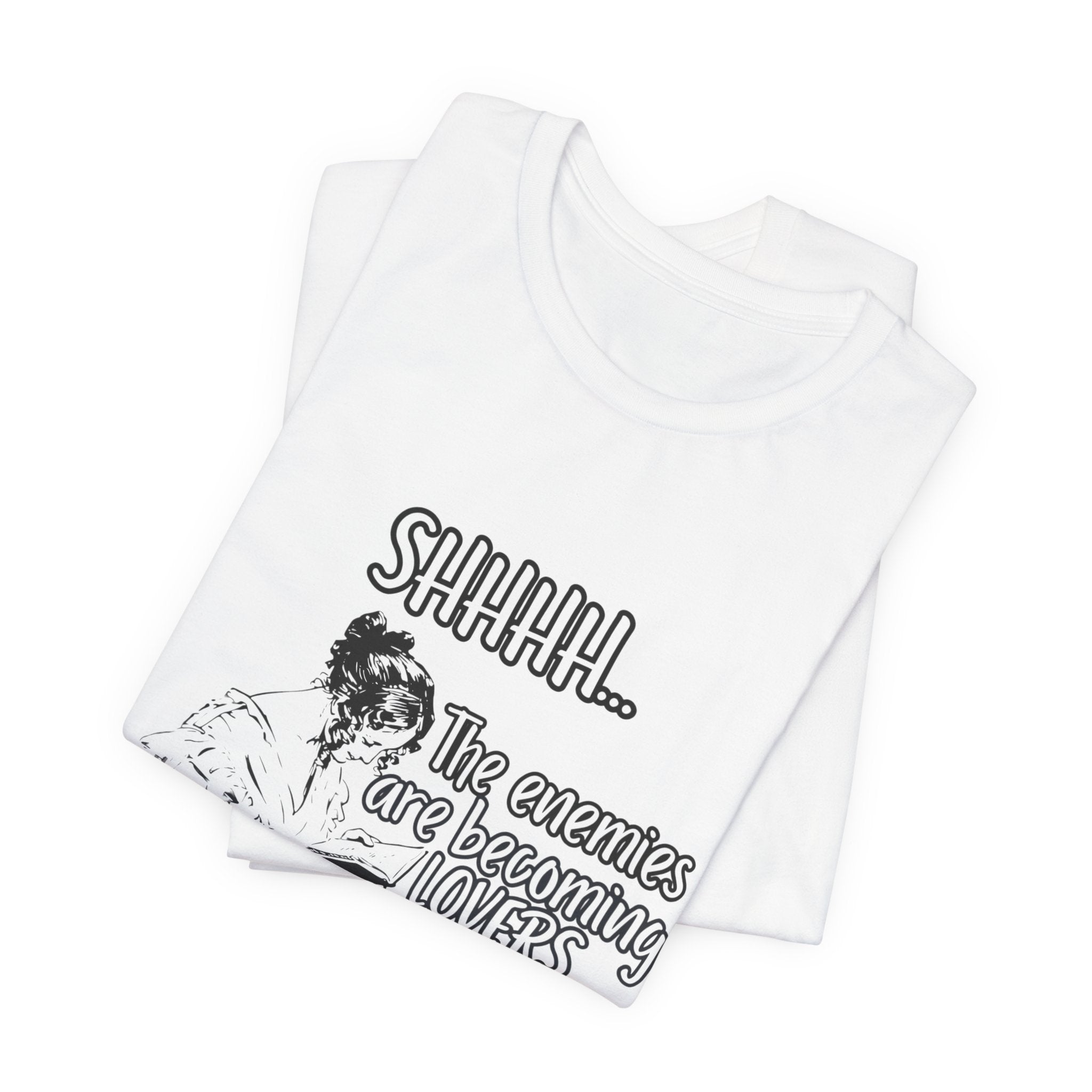 Shhhh... The Enemies Are Becoming Lovers Tee