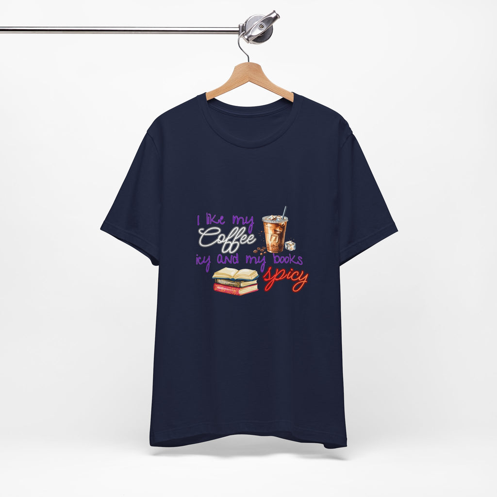 T-Shirt — "I Like My Coffee Icy and My Books Spicy" Graphic Tee (Coffee & Book Lovers)