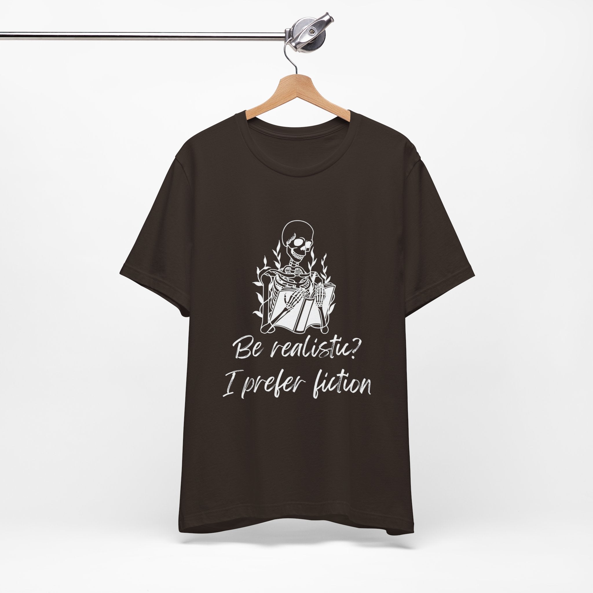 Fiction Lover T‑Shirt — “Be realistic? I prefer fiction” Graphic Tee