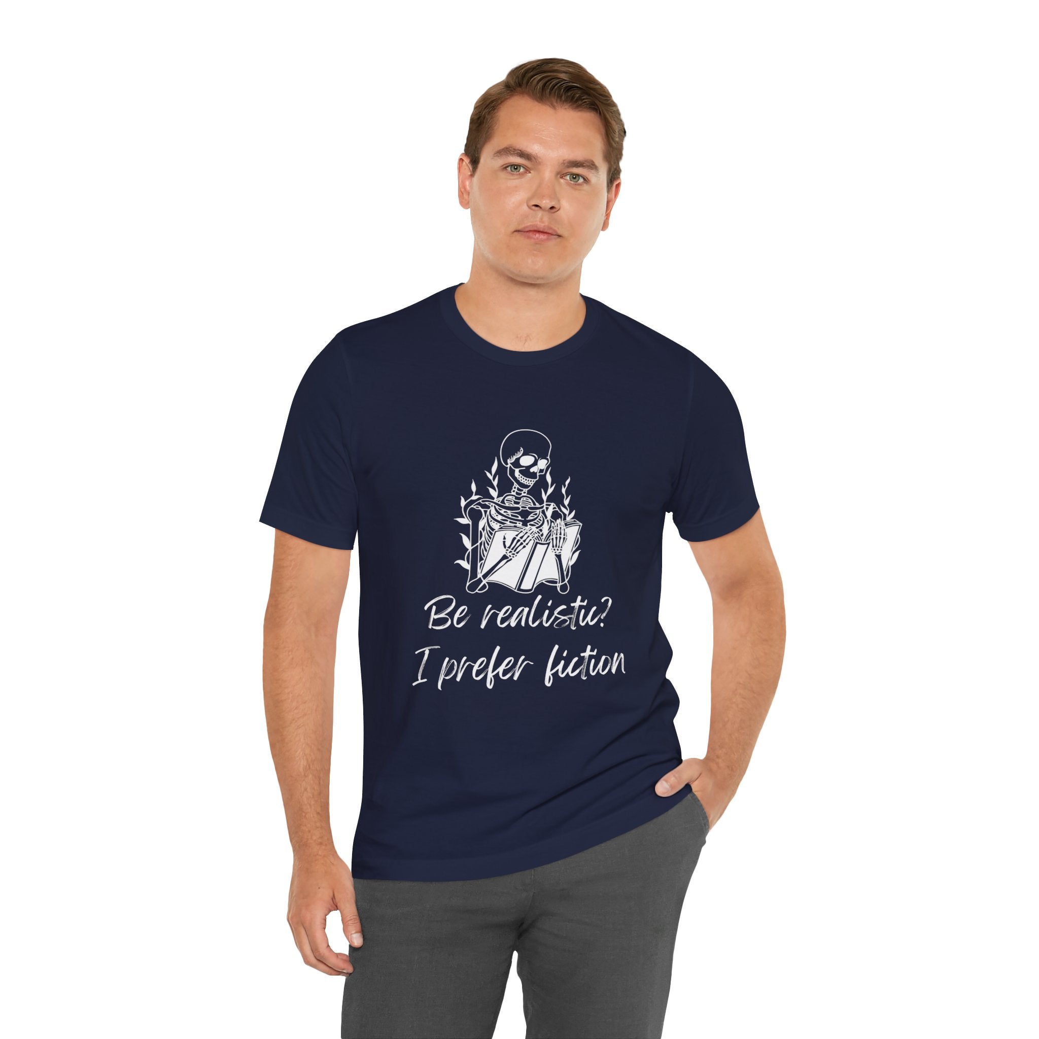 Fiction Lover T‑Shirt — “Be realistic? I prefer fiction” Graphic Tee