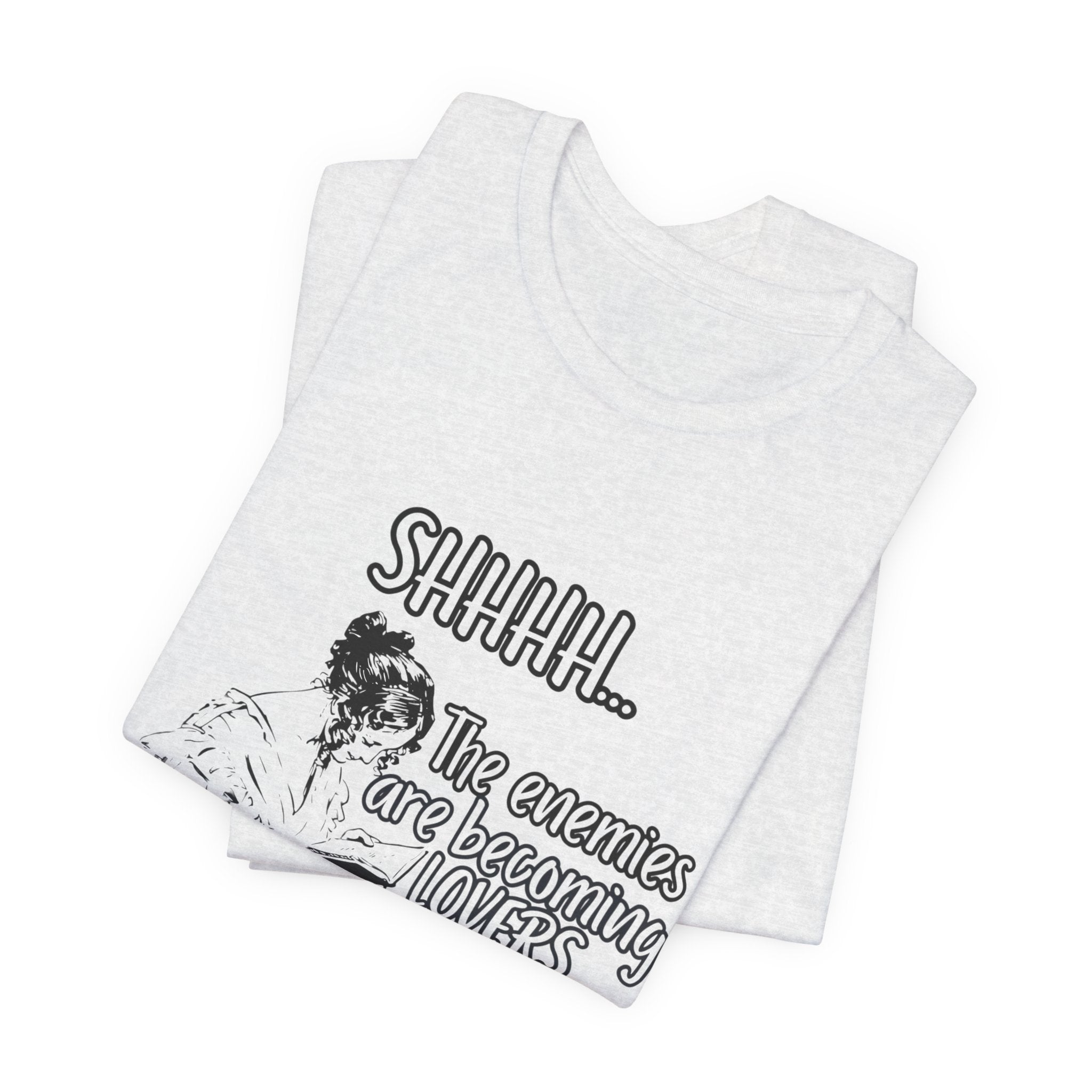 Shhhh... The Enemies Are Becoming Lovers Tee