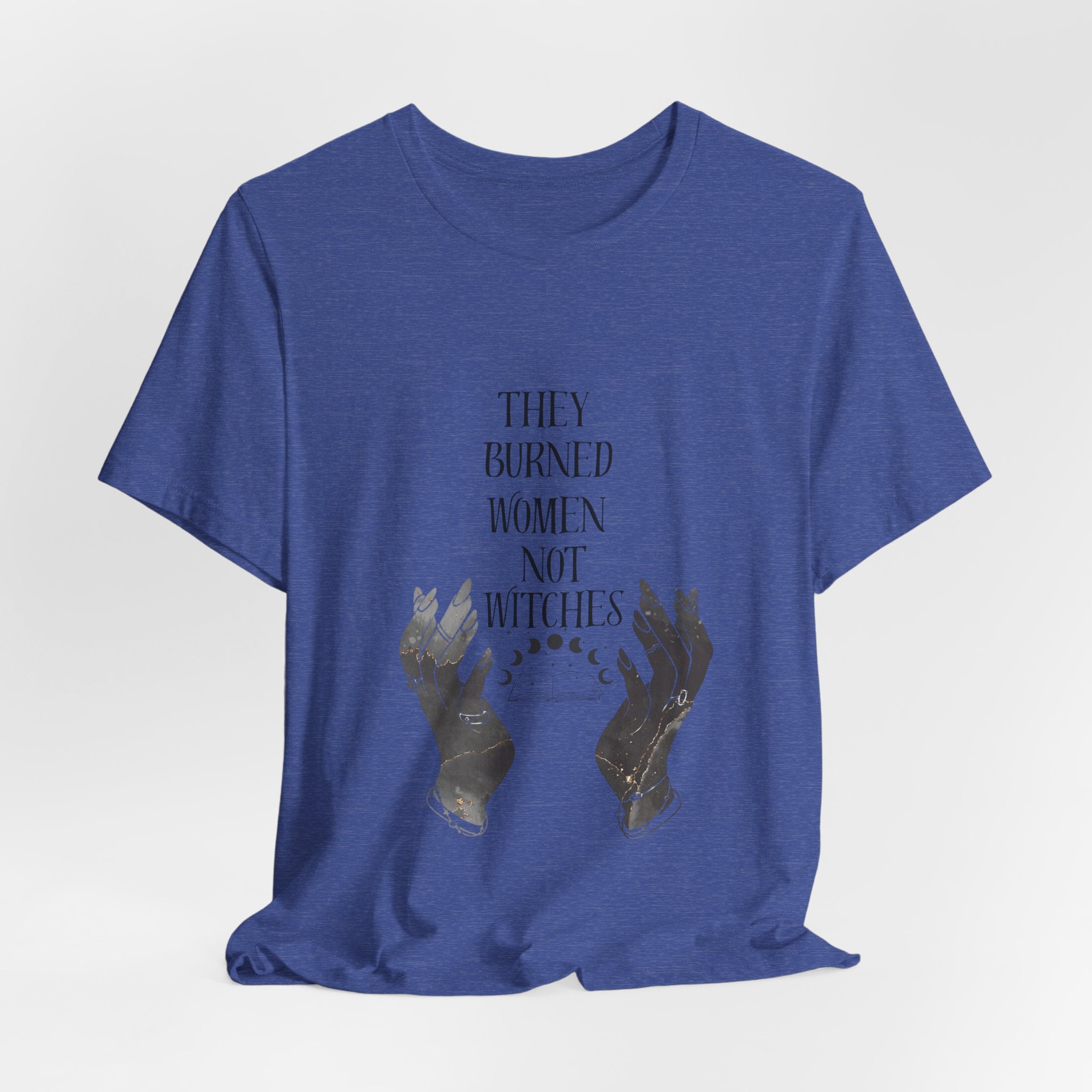 They Burned Women Not Witches Graphic Tee