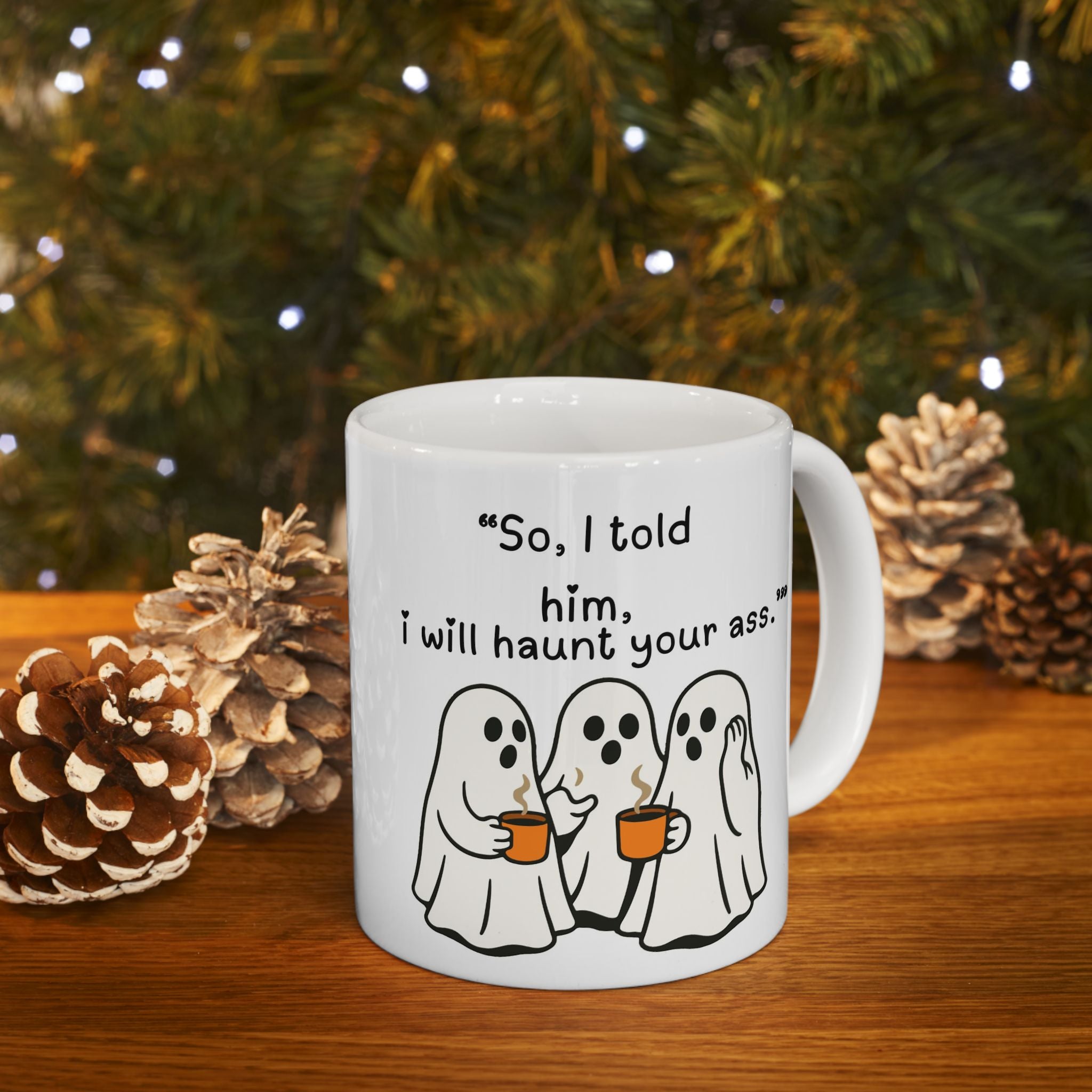 Funny Ghost Mug - 'Scared? I Will Haunt Your Ass' Ceramic Coffee Cup (11oz & 15oz)