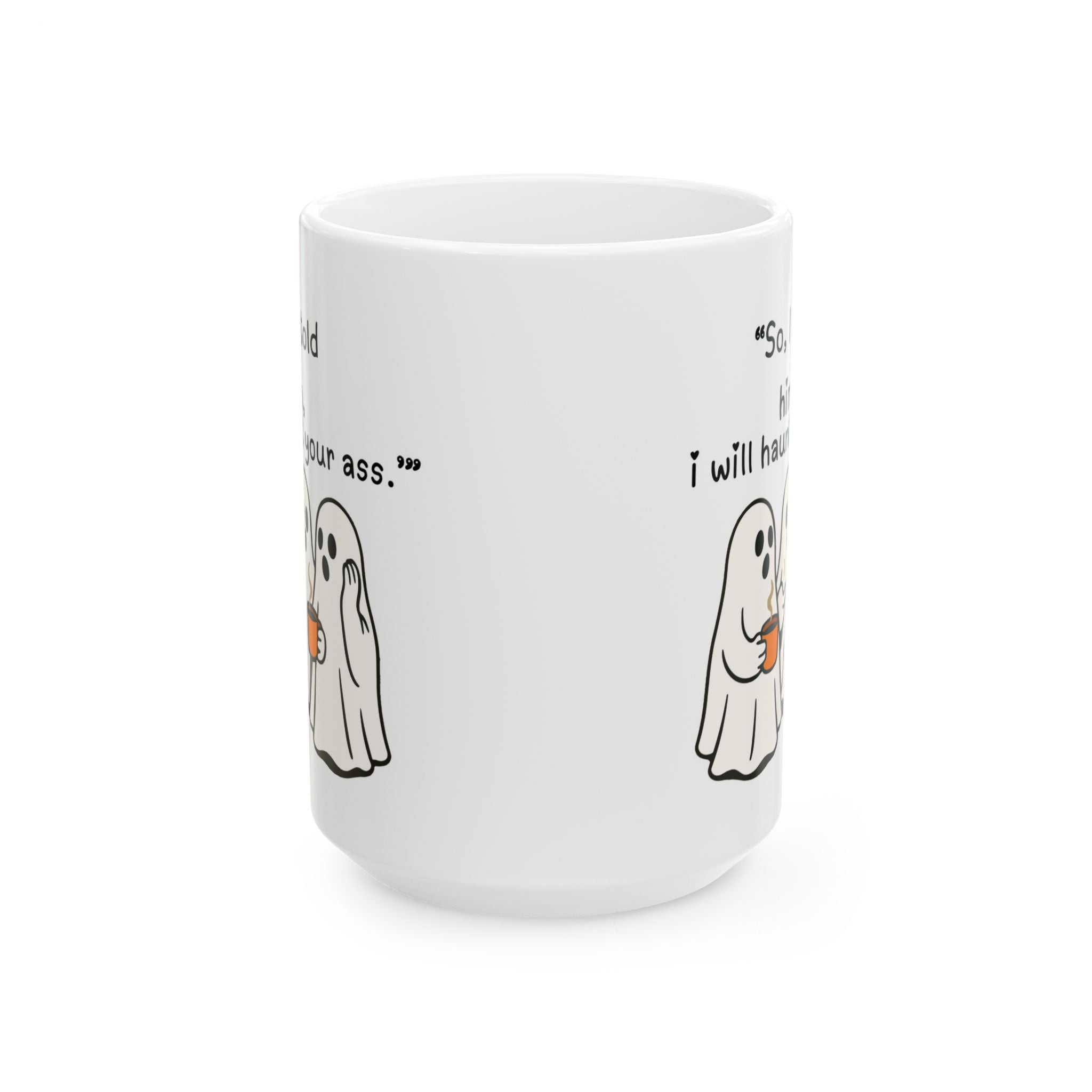 Funny Ghost Mug - 'Scared? I Will Haunt Your Ass' Ceramic Coffee Cup (11oz & 15oz)