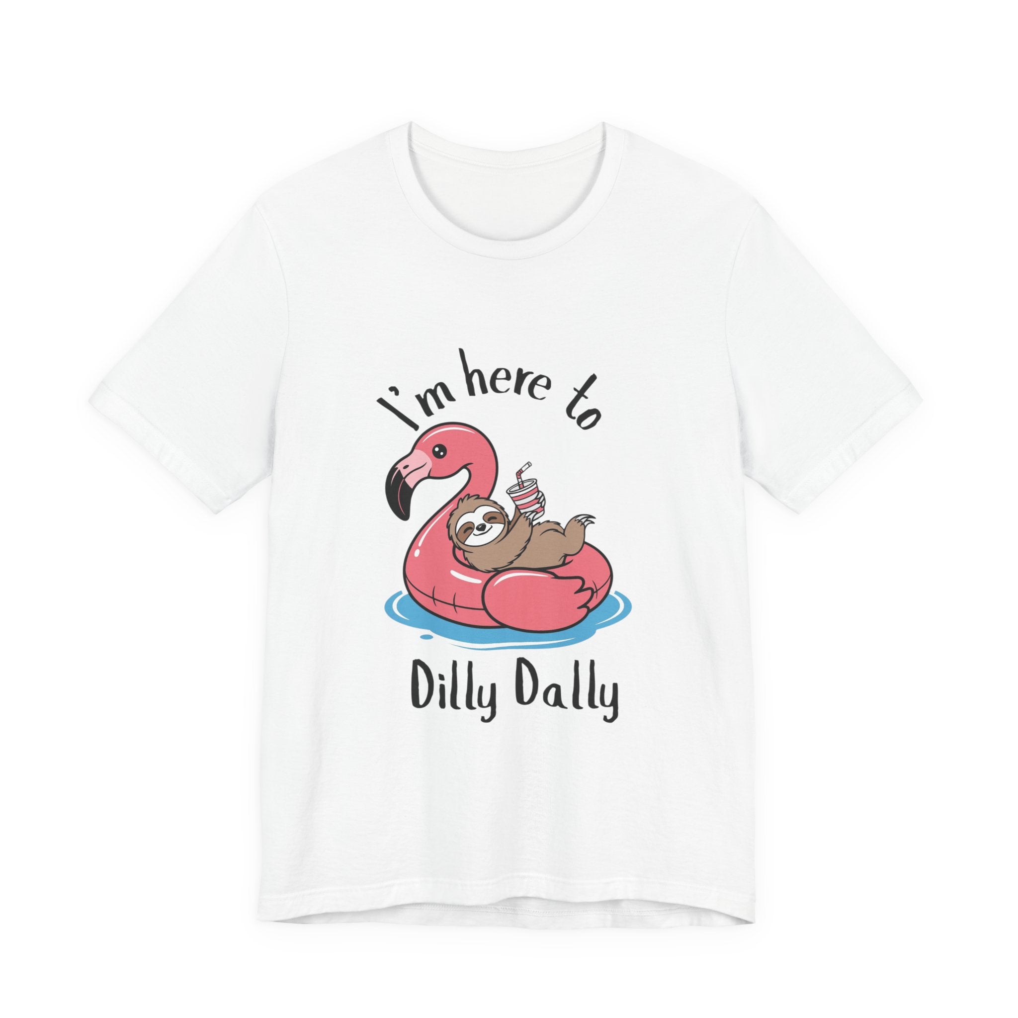 I'm Here to Dilly Dally T‑Shirt — Cute Sloth on Flamingo Float Tee